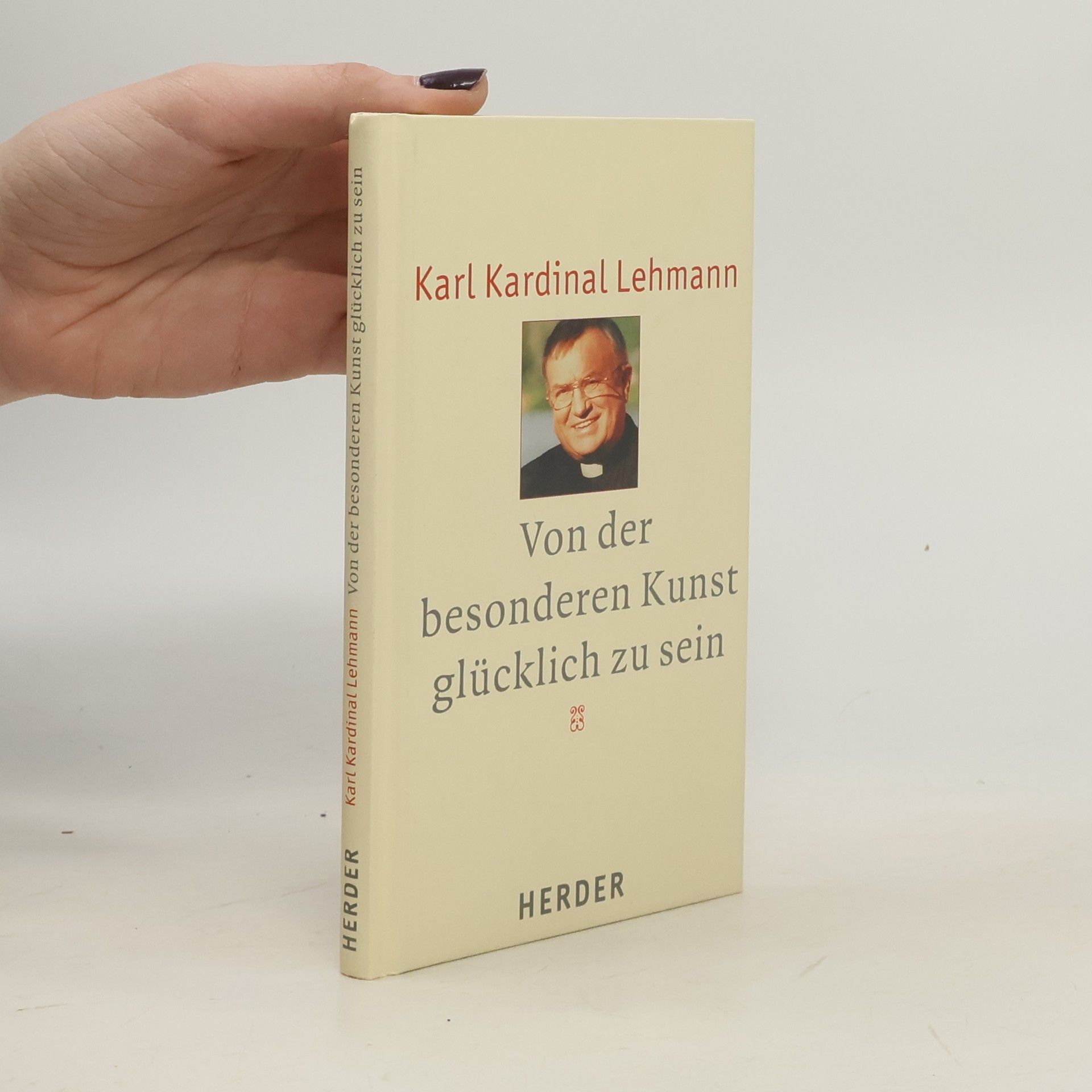 Karl Lehmann Von der besonderen Kunst glücklich zu sein