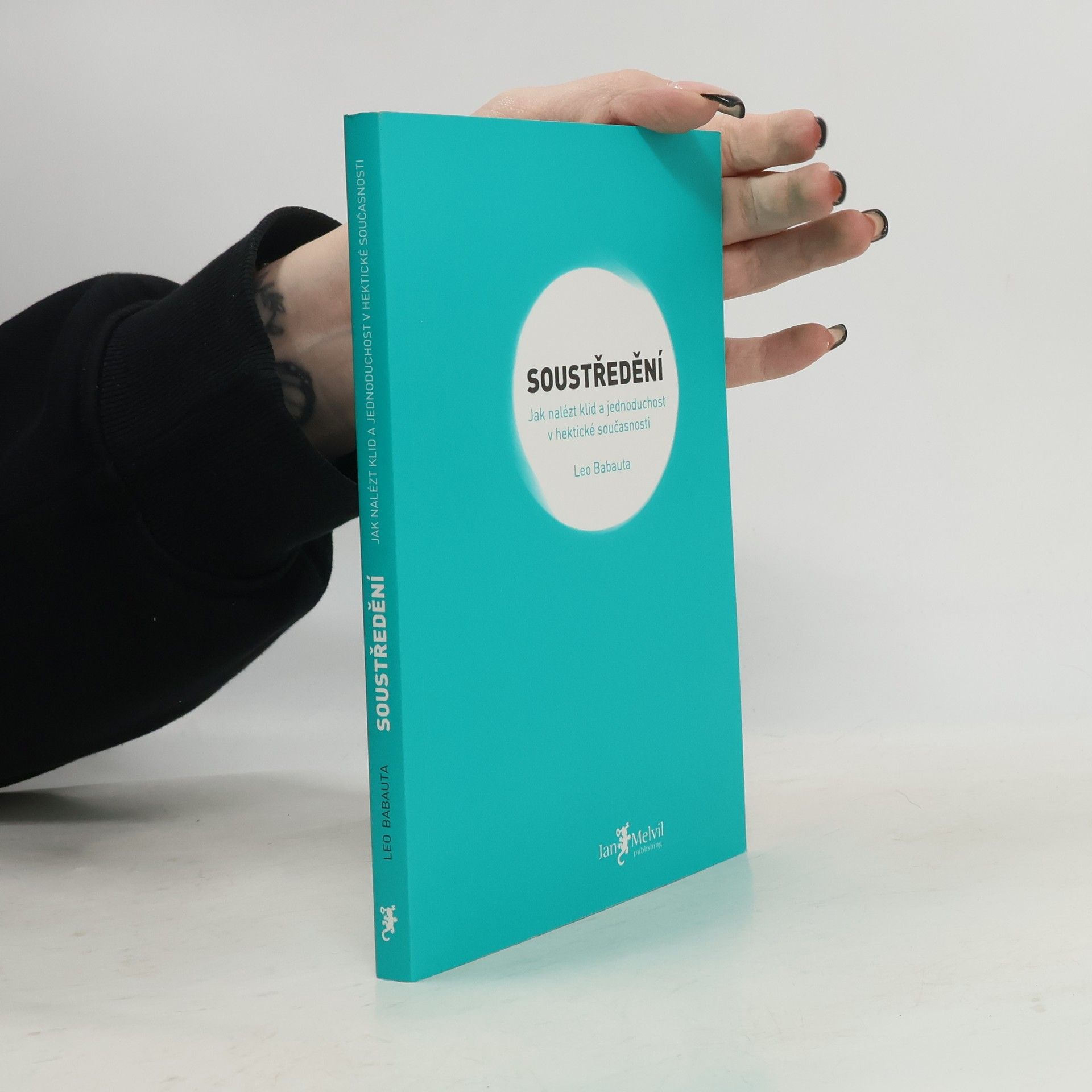 Leo Babauta Soustředění. Jak nalézt klid a jednoduchost v hektické současnosti