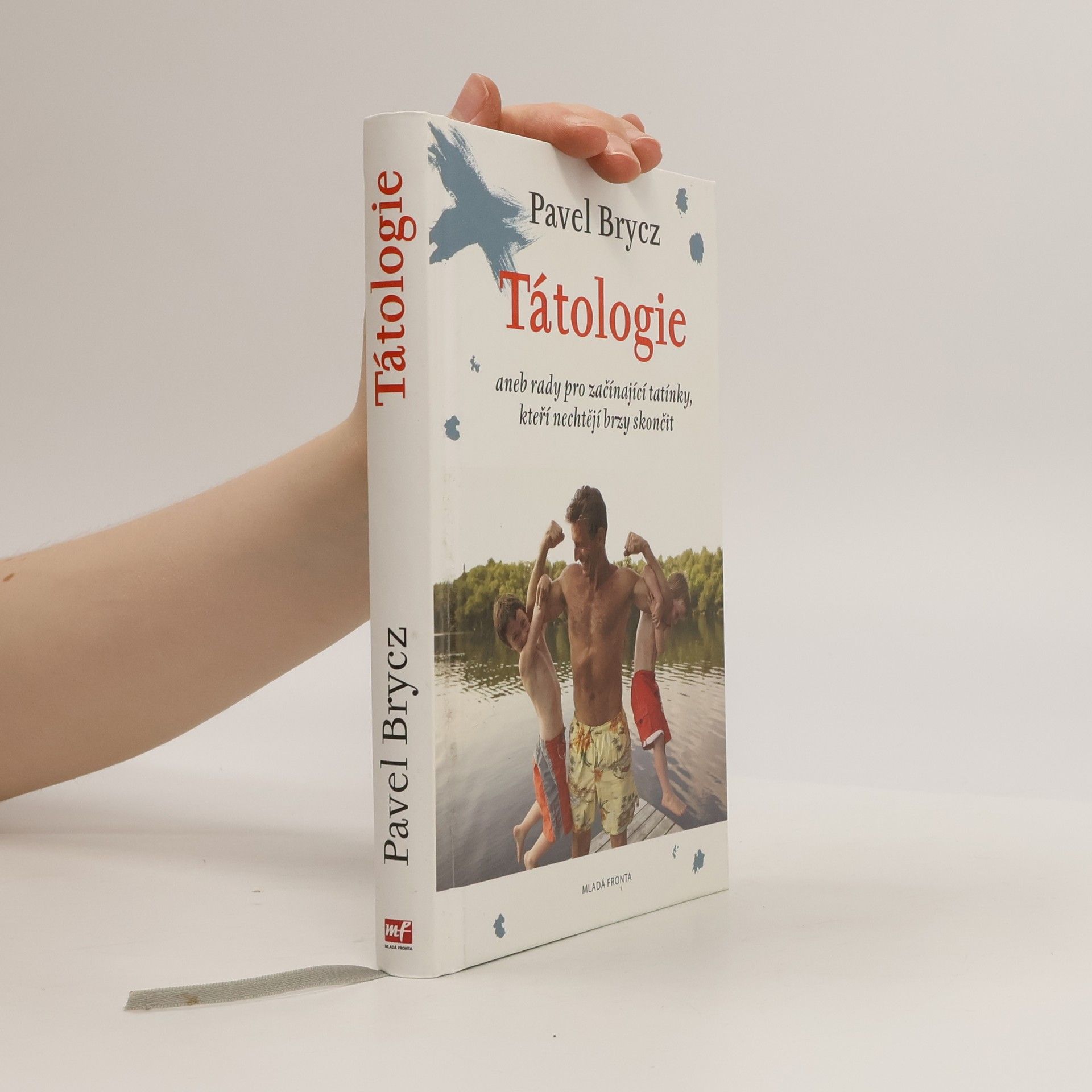 Pavel Brycz Tátologie, aneb, rady pro začínající tatínky, kteří nechtějí brzy skončit