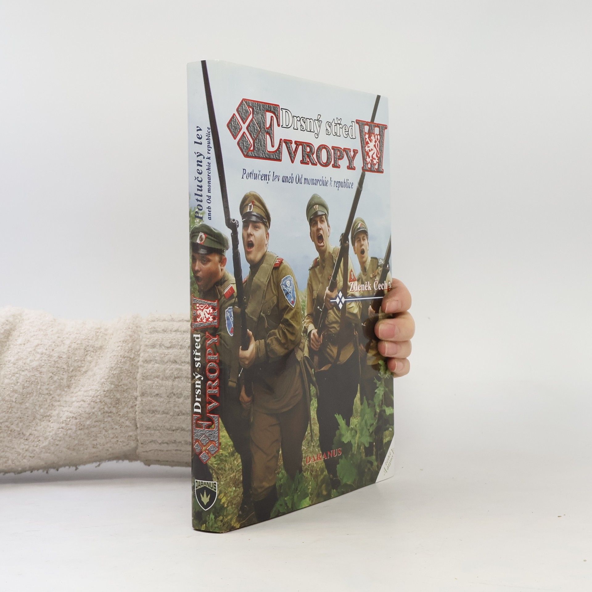 Zdeněk Čech Drsný střed Evropy. III, Potlučený lev, aneb, Od monarchie k republice