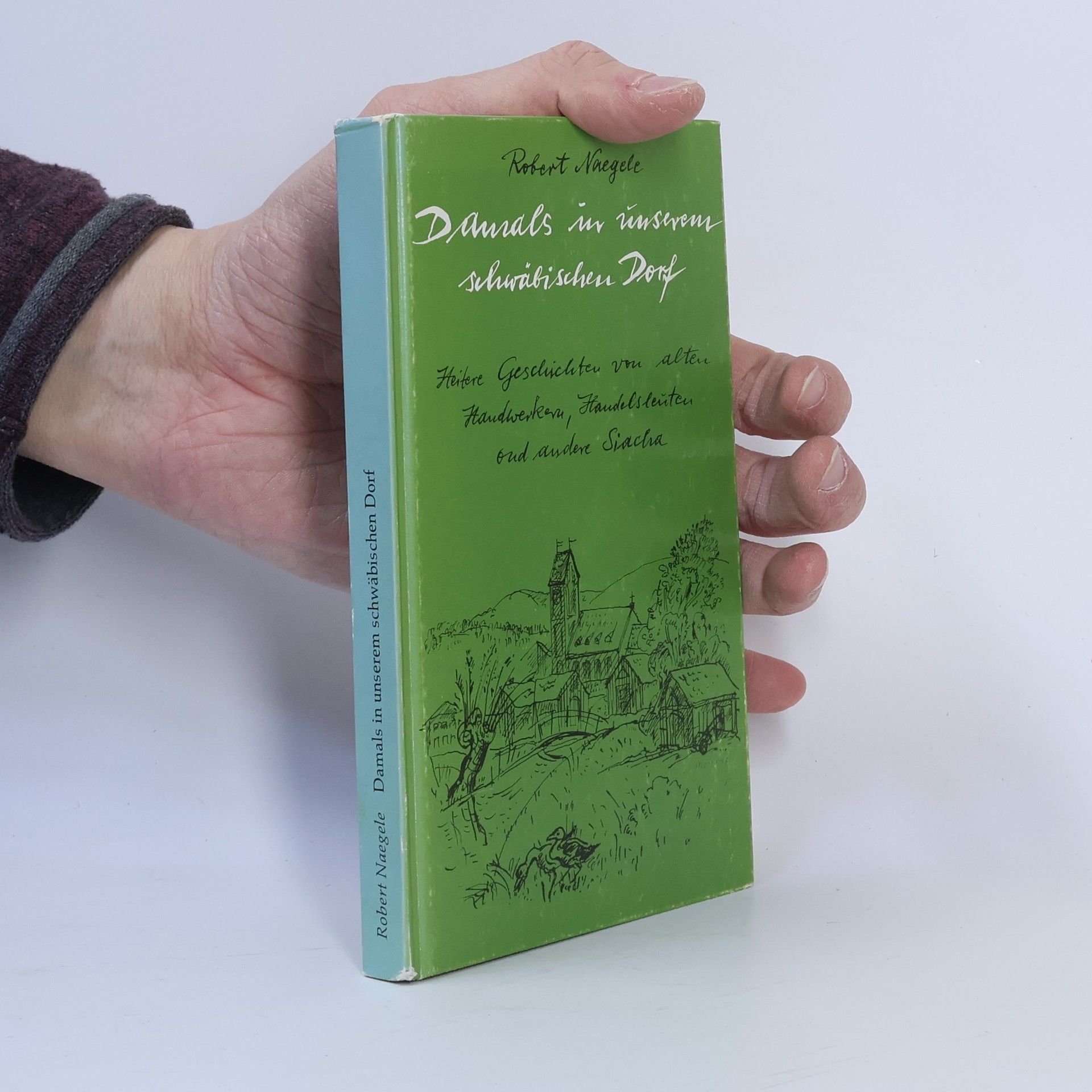 Robert Naegele Damals in unserem schwäbischen Dorf