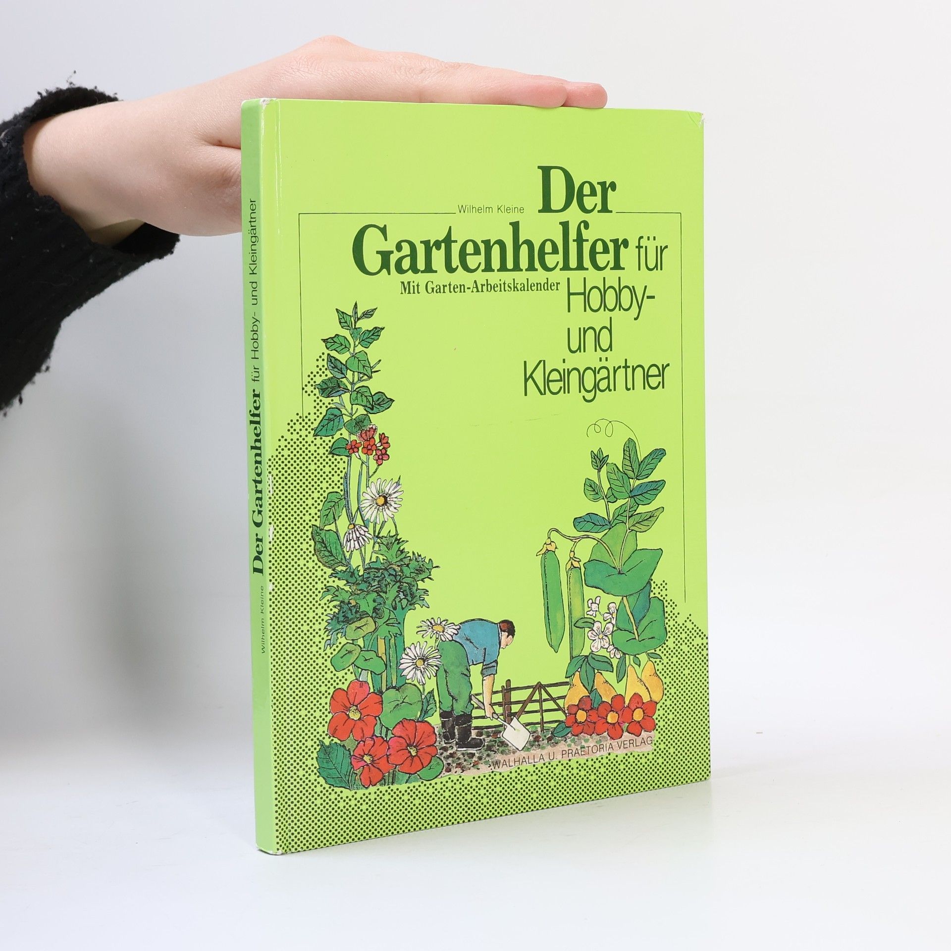 Wilhelm Kleine Der Gartenhelfer für Hobby- und Kleingärtner