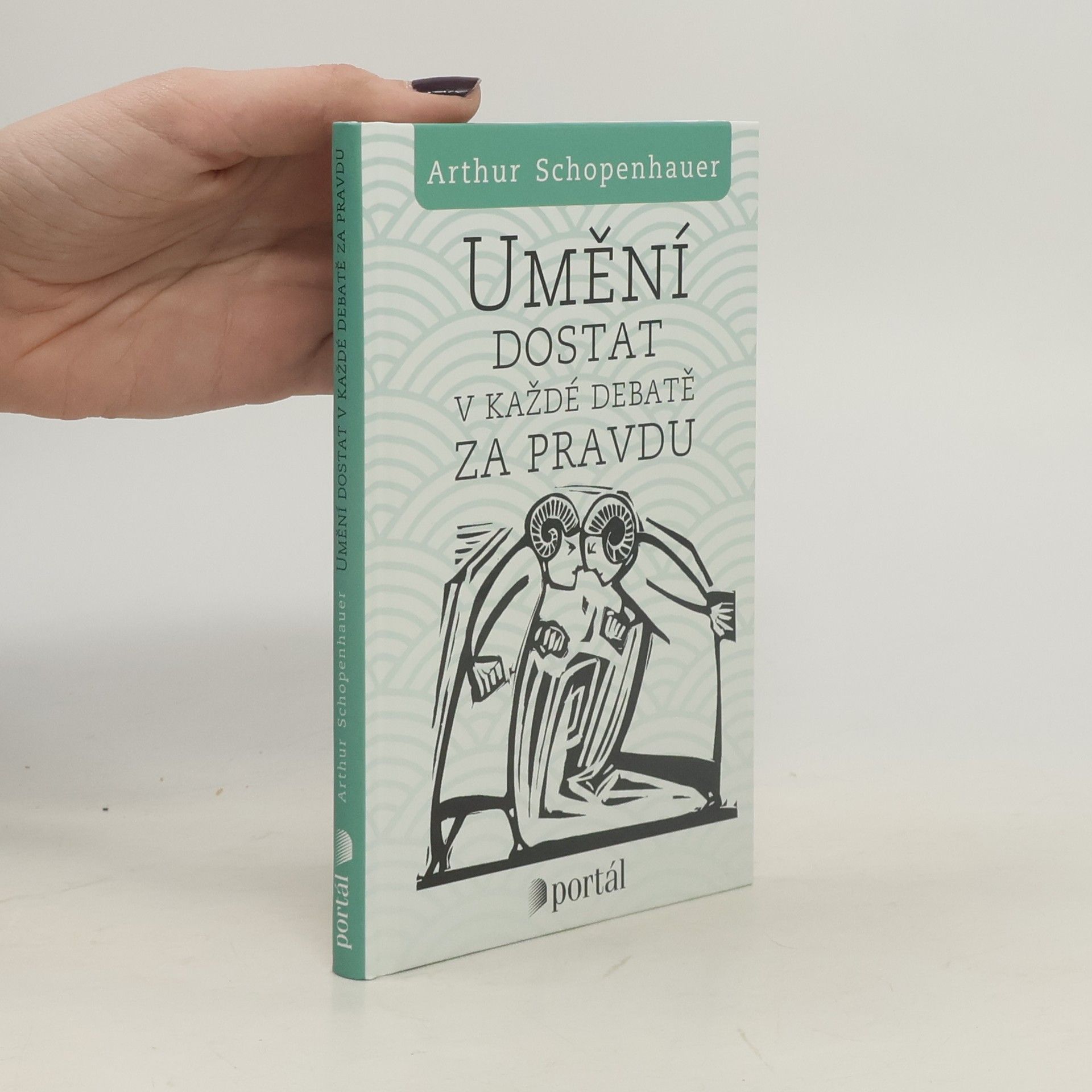 Arthur Schopenhauer Umění dostat v každé debatě za pravdu