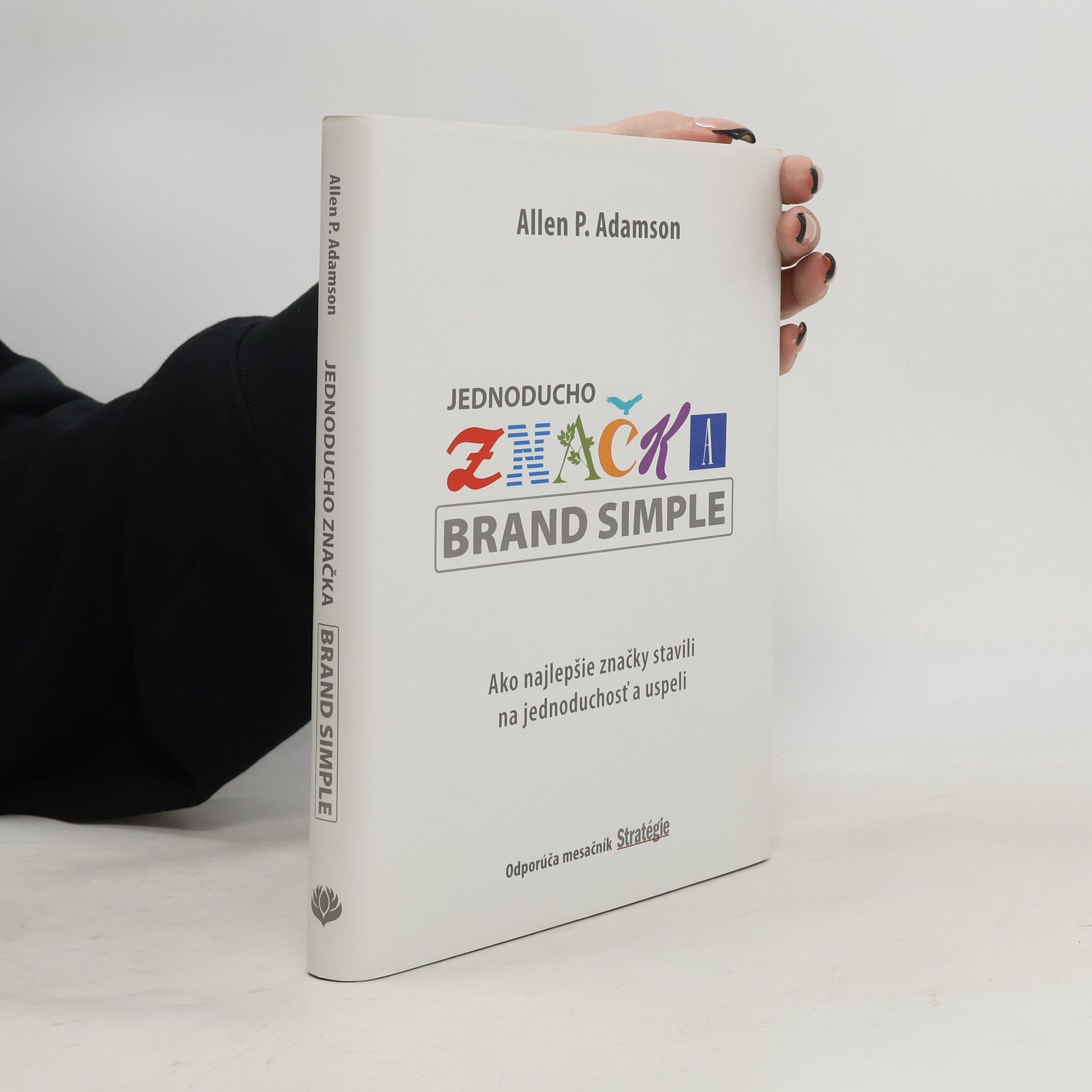 Allen P. Adamson Jednoducho značka: Ako najlepšie značky stavili na jednoduchosť a uspeli