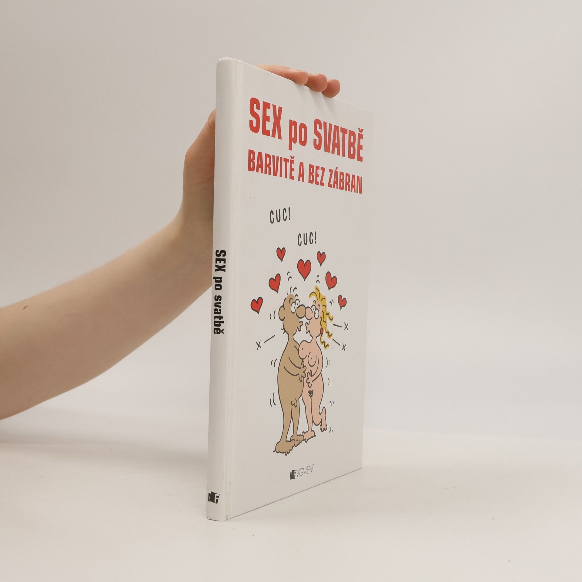 Kolektív autorov Sex po svatbě : barvitě a bez zábran