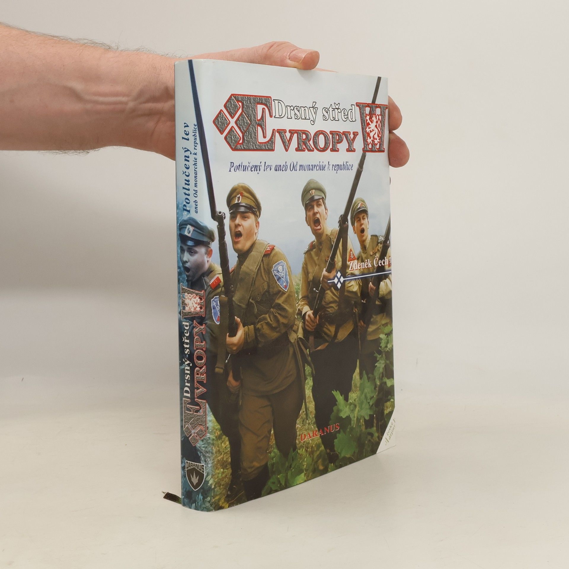 Zdeněk Čech Drsný střed Evropy. III, Potlučený lev, aneb, Od monarchie k republice