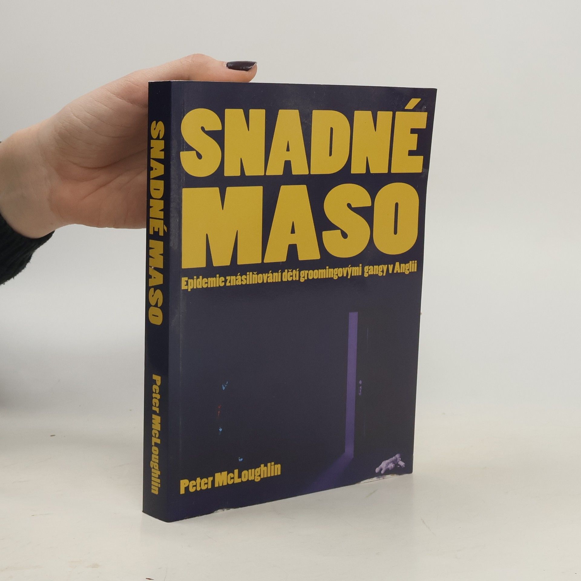Peter McLoughlin Snadné maso. Epidemie znásilňování dětí groomingovými gangy v Anglii