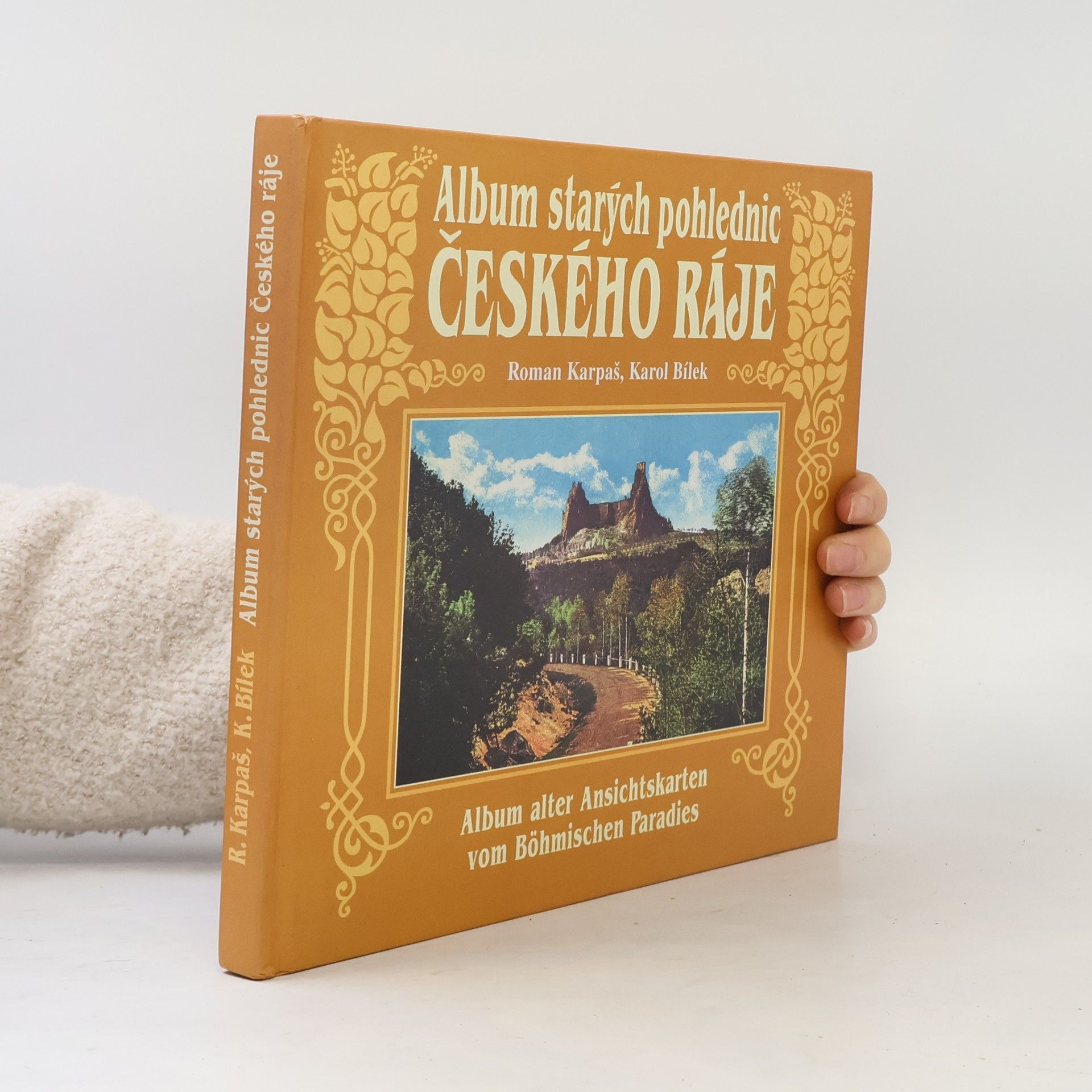 Roman Karpaš Album starých pohlednic Českého ráje : Album alter Ansichtskarten von Böhmischen Paradies