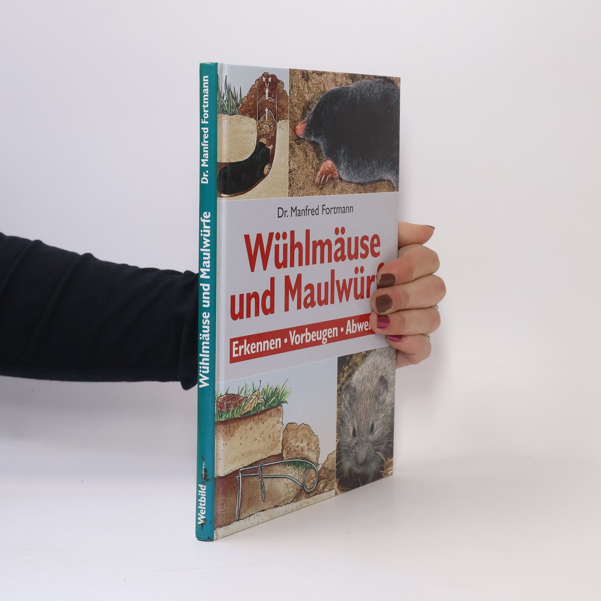 Manfred Fortmann Wühlmäuse und Maulwürfe : erkennen, vorbeugen, abwehren