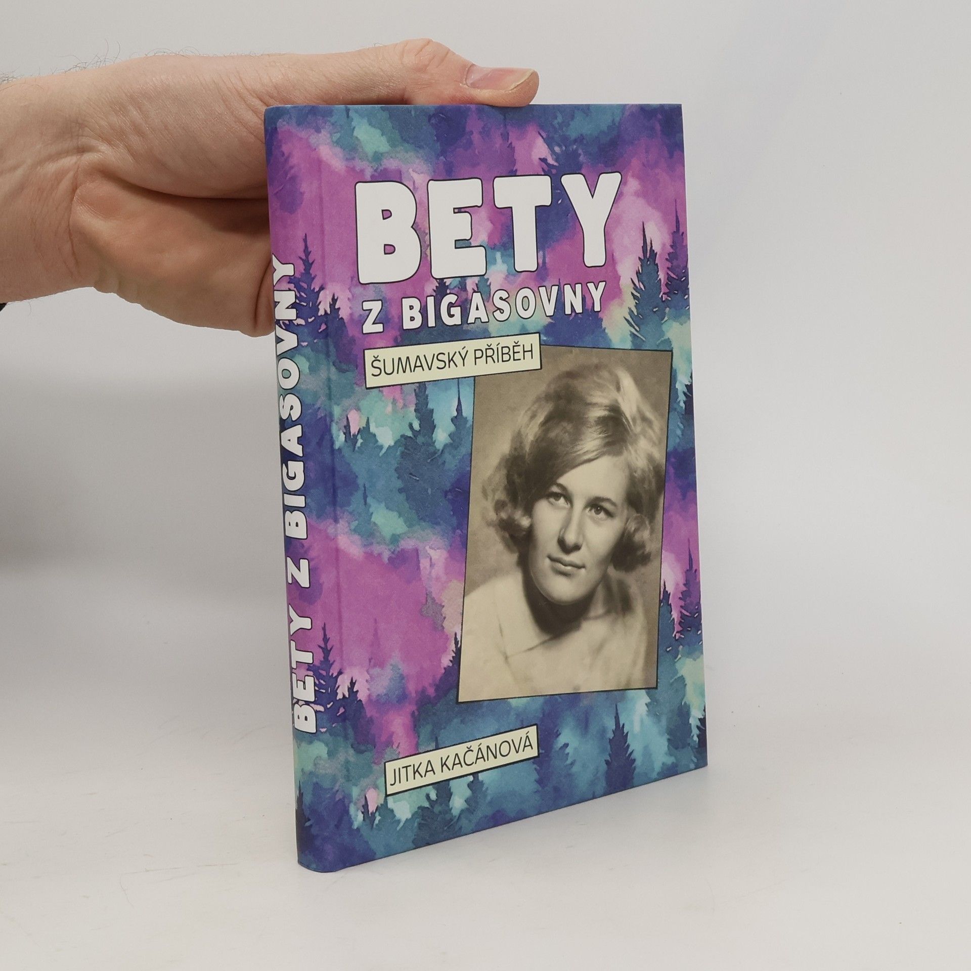 Jitka Kačánová Bety z Bigasovny - Šumavský příběh