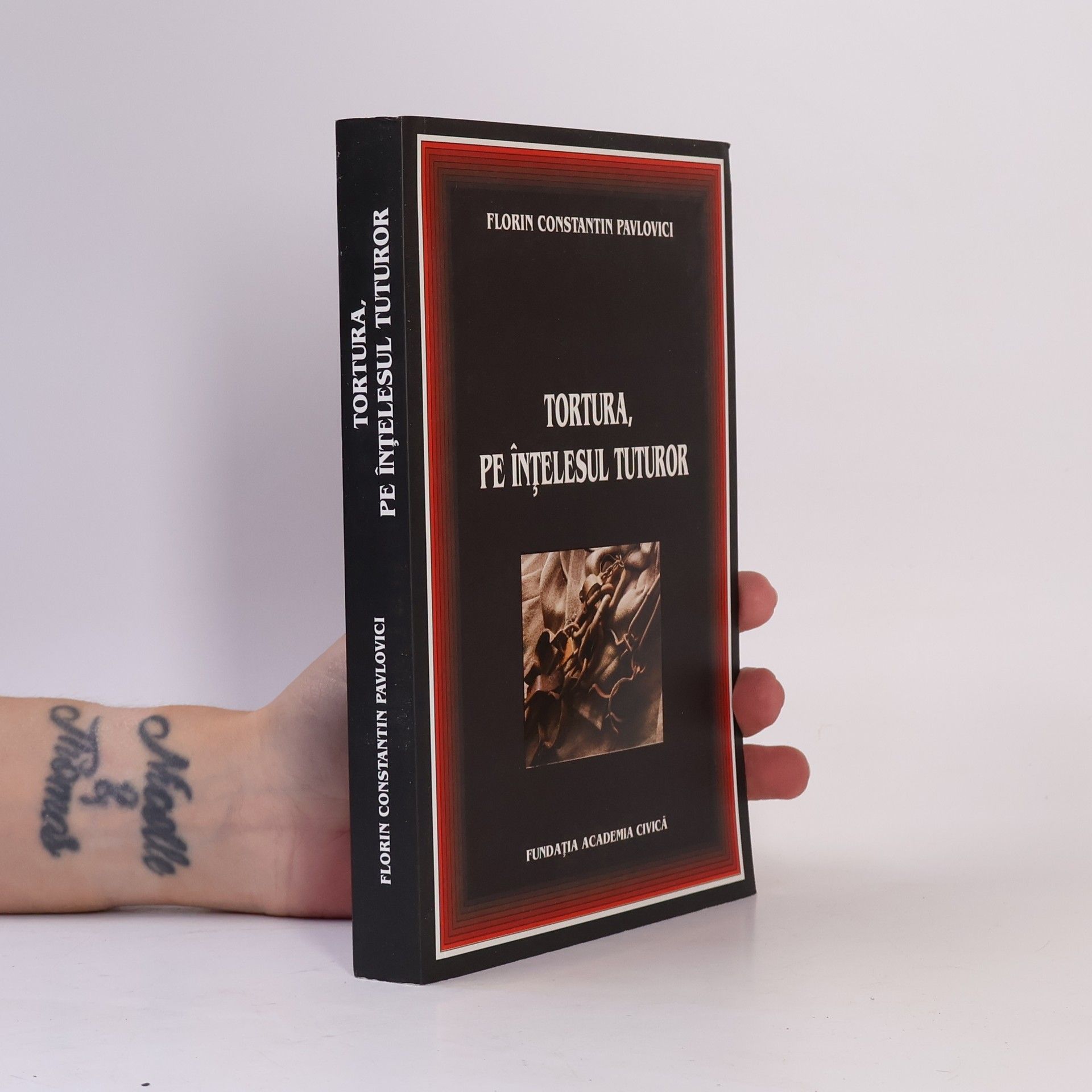 Florin Constantin Pavlovici Tortura, pe înţelesul tuturor