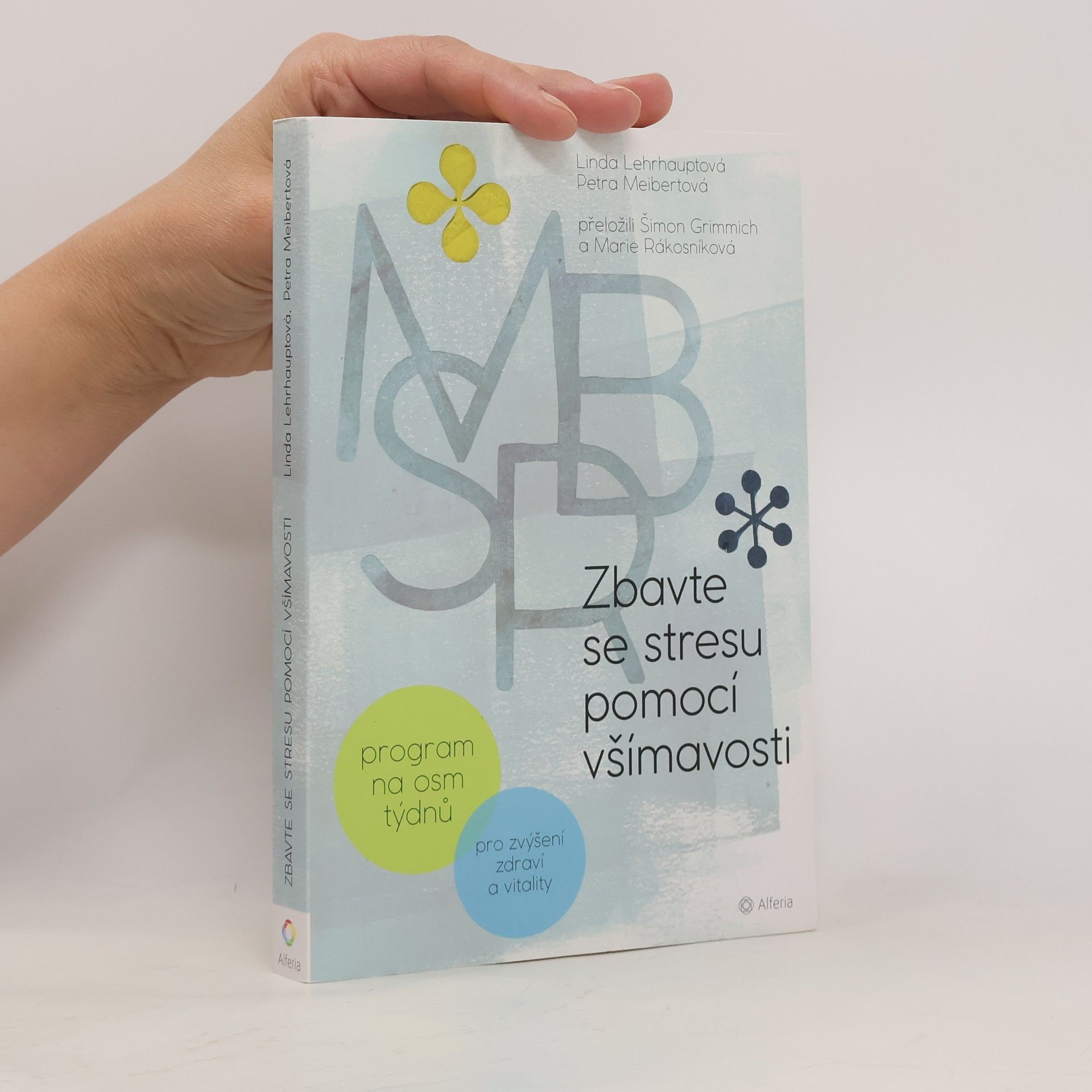 Linda Myoki Lehrhaupt Zbavte se stresu pomocí všímavosti: Program na osm týdnů : pro zvýšení zdraví a vitality