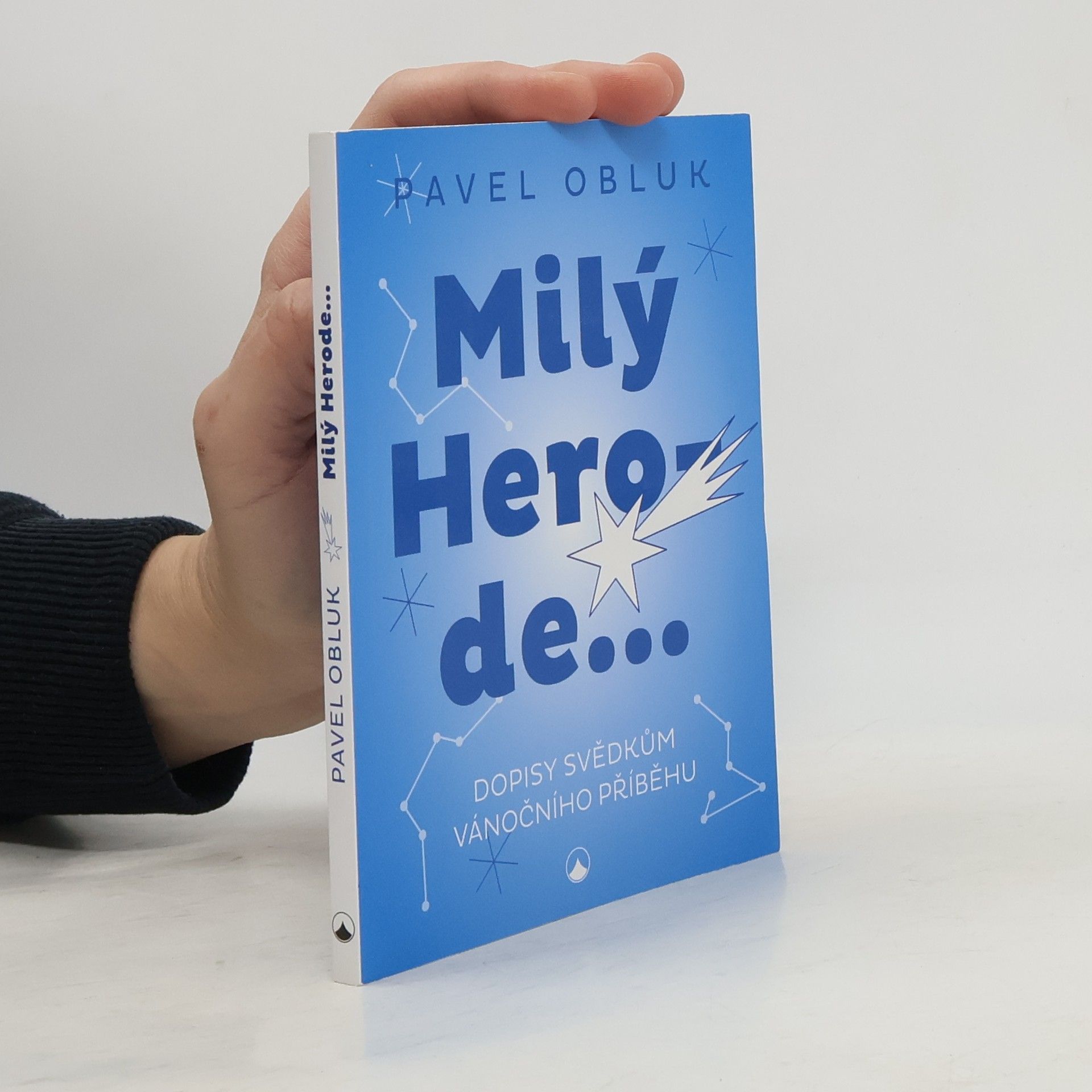 Pavel Obluk Milý Herode... : dopisy svědkům vánočního příběhu