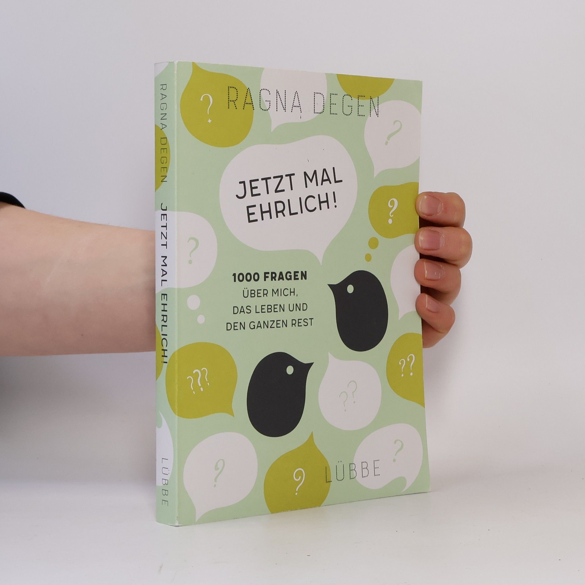 Ragna Degen Jetzt mal ehrlich!. 1000 Fragen über mich, das Leben und den ganzen Rest