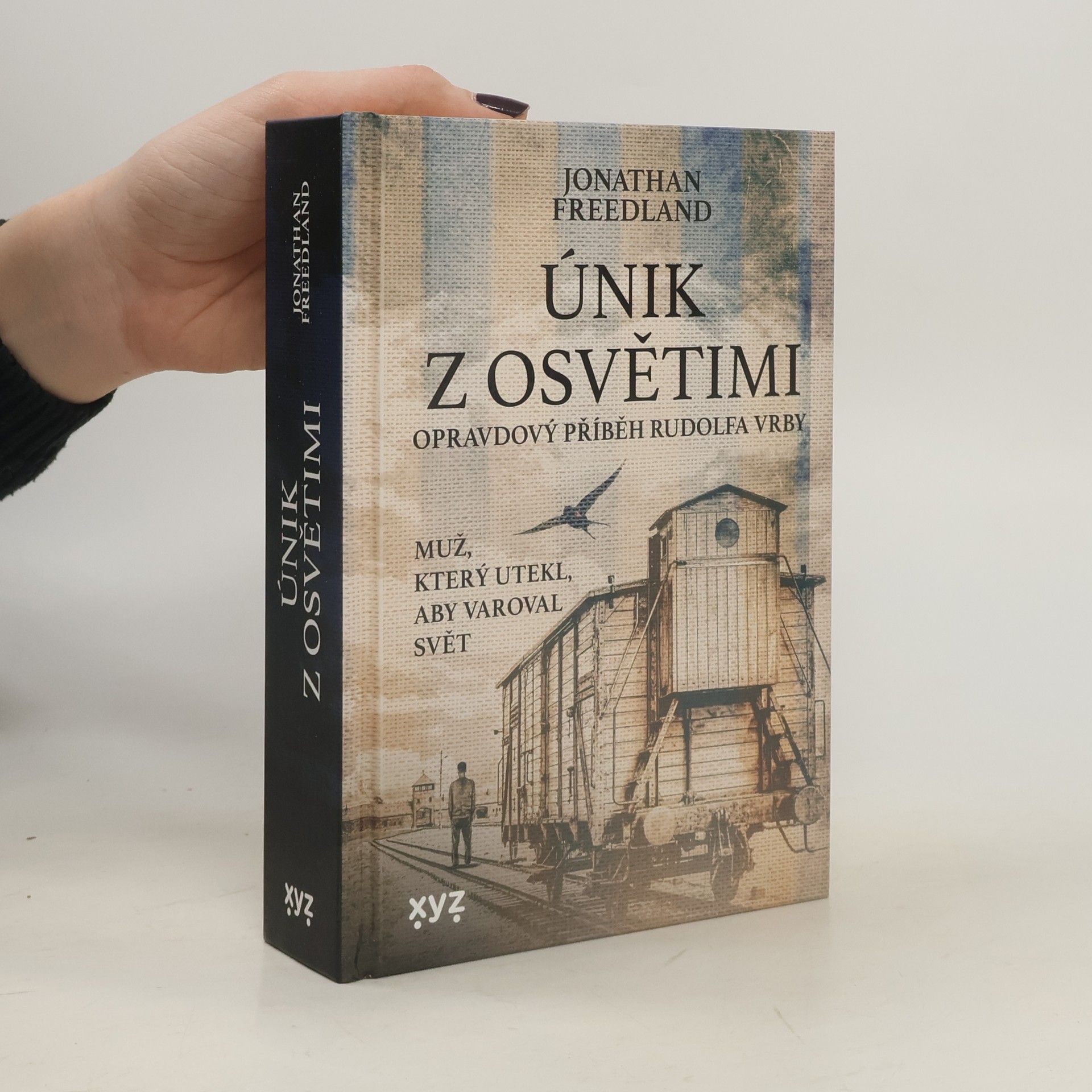 Jonathan Freedland Únik z Osvětimi. Muž, který utekl, aby varoval svět