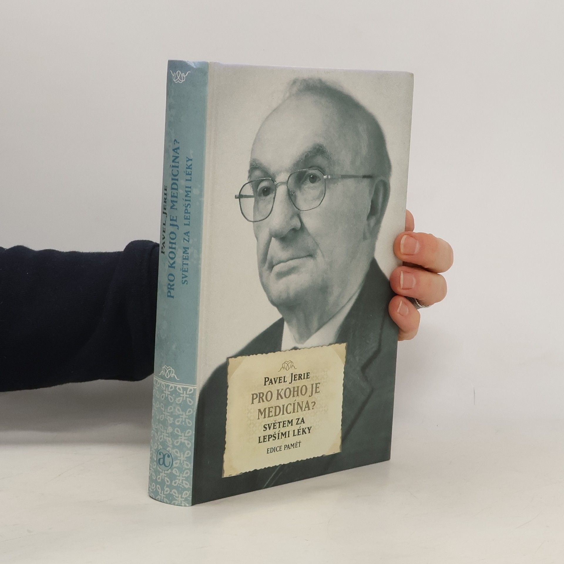 Pavel Jerie Pro koho je medicína? : světem za lepšími léky