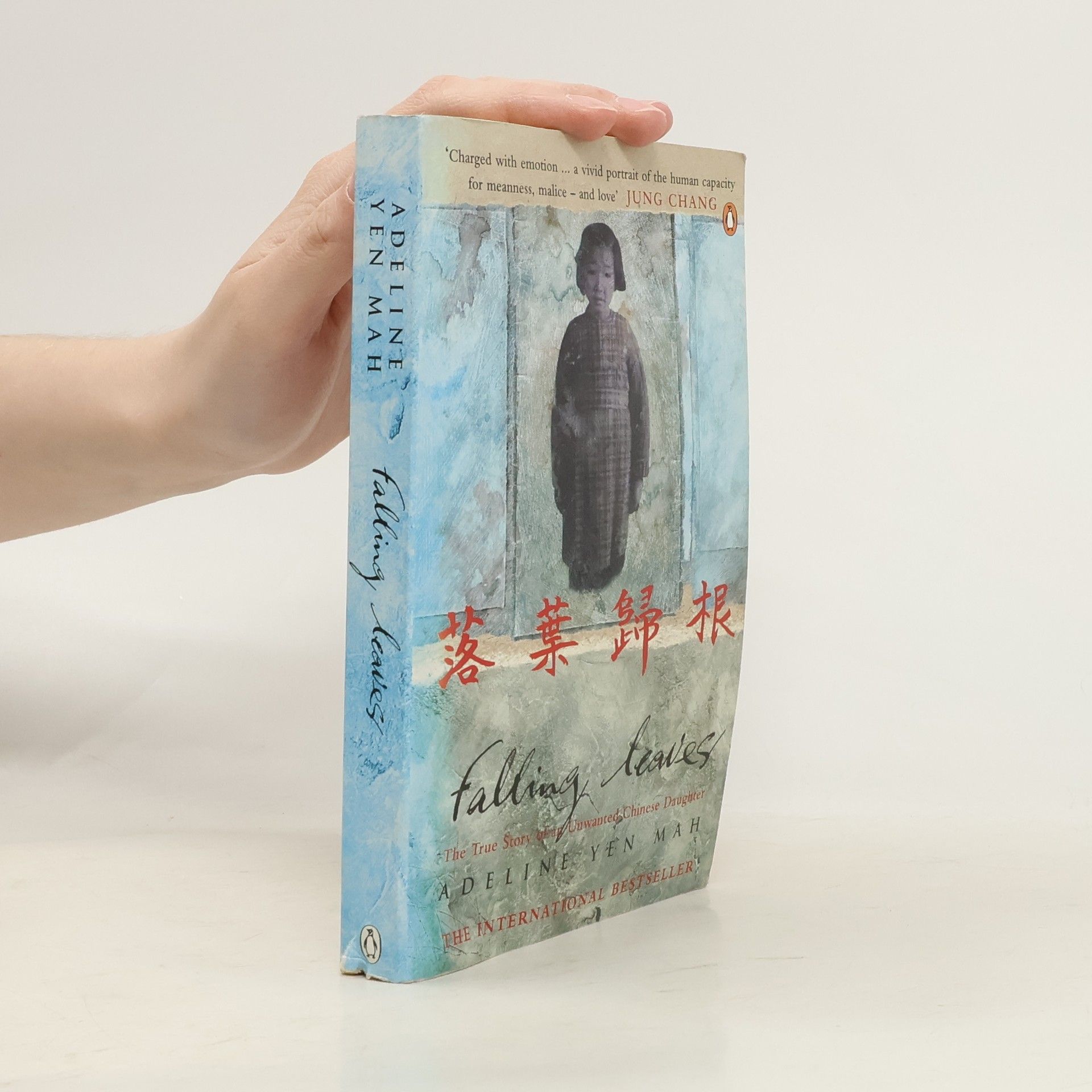 Adeline Yen Mah Falling leaves return to their roots : the true story of an unwanted Chinese daughter