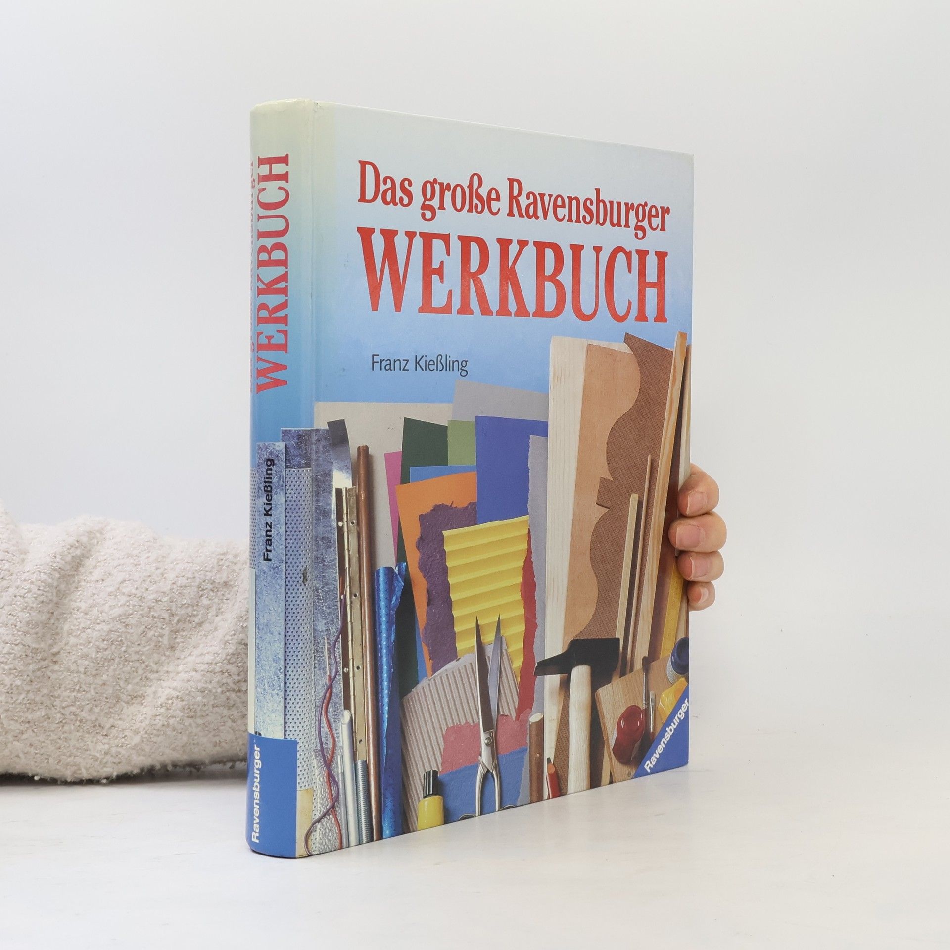 Franz Kiessling Das grosse Ravensburger Werkbuch