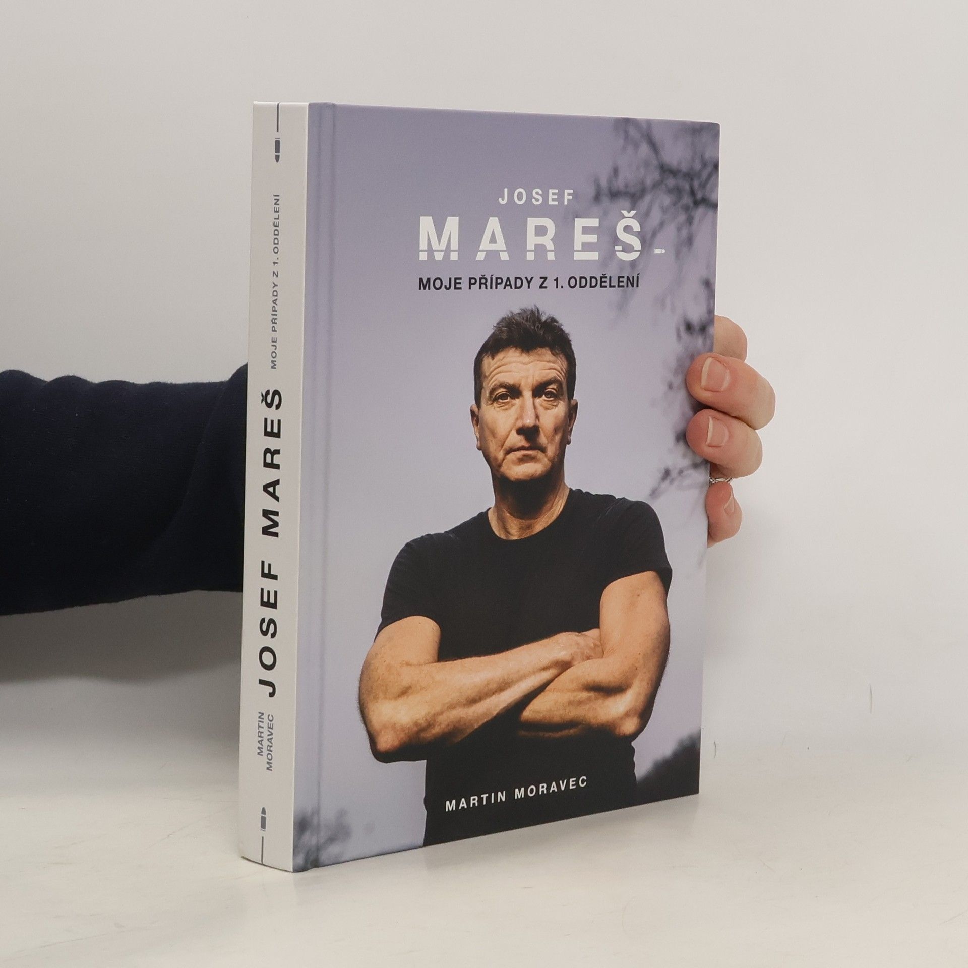 Martin Moravec Josef Mareš: Moje případy z 1. oddělení