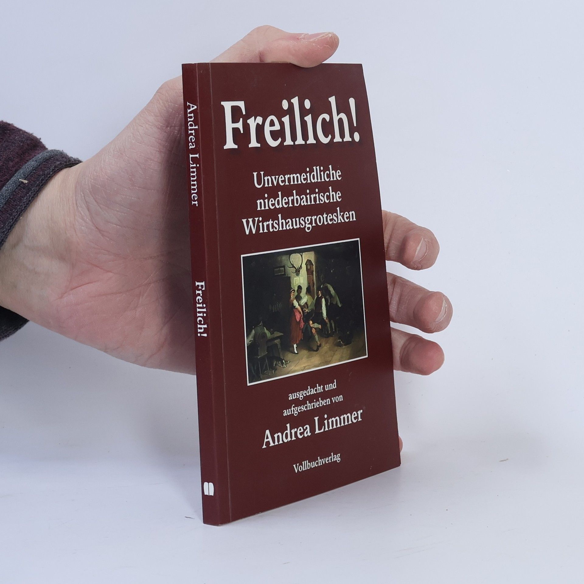 Andrea Limmer Freilich! Unvermeidliche bairische Wirtshausgrotesken