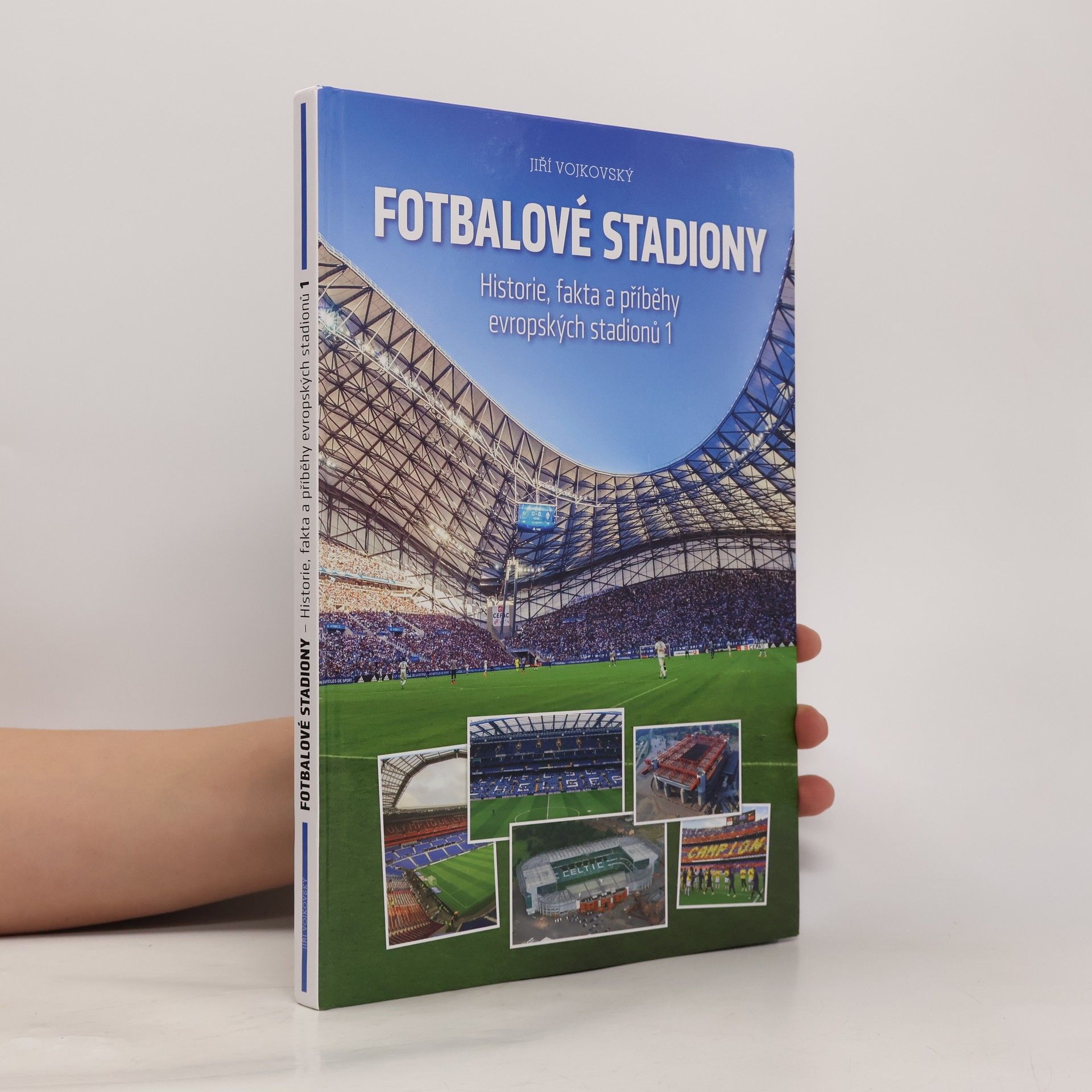 Jiří Vojkovský Fotbalové stadiony : historie, fakta a příběhy evropských stadionů 1