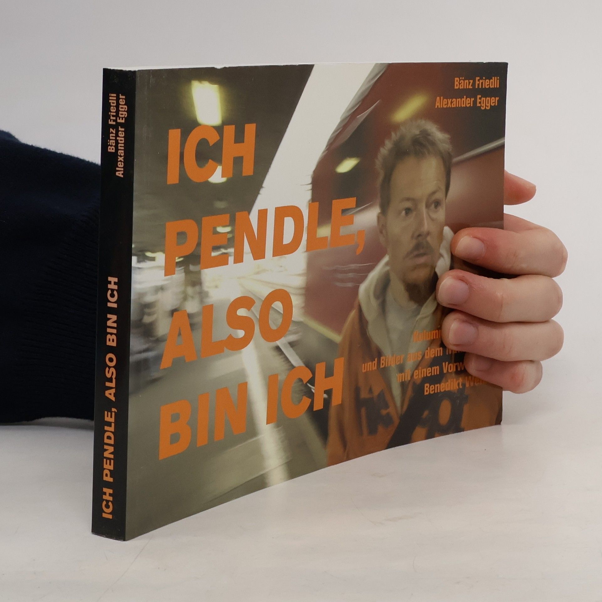 Ich pendle, also bin ich. Kolumnen aus "20 Minuten" und Bilder aus dem Nahverkehr mit einem Vorwort von Benedikt Weibel