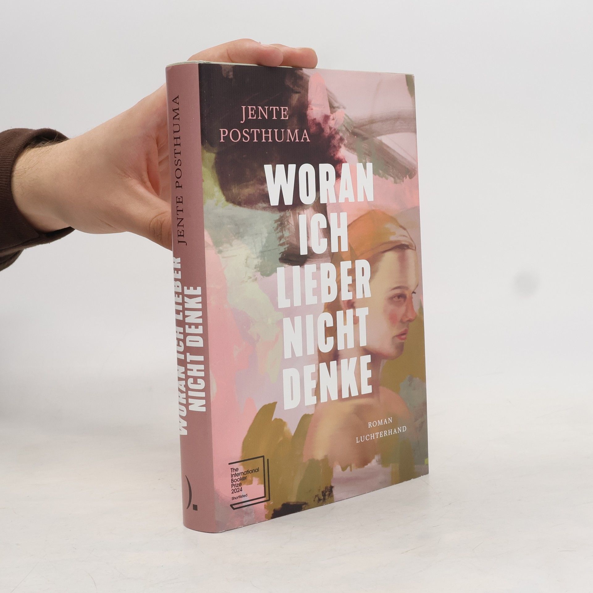 Jente Posthuma Woran ich lieber nicht denke: Roman - Shortlist International Booker Prize 2024