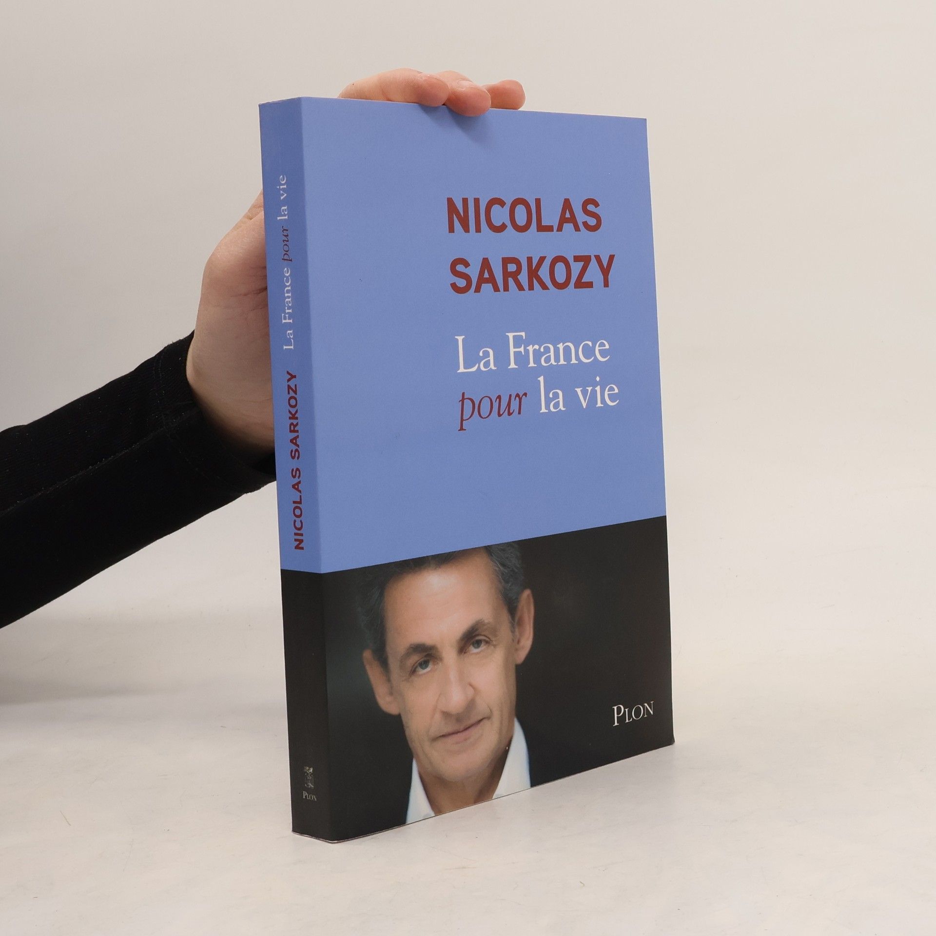 Nicolas Sarkozy La France pour la vie