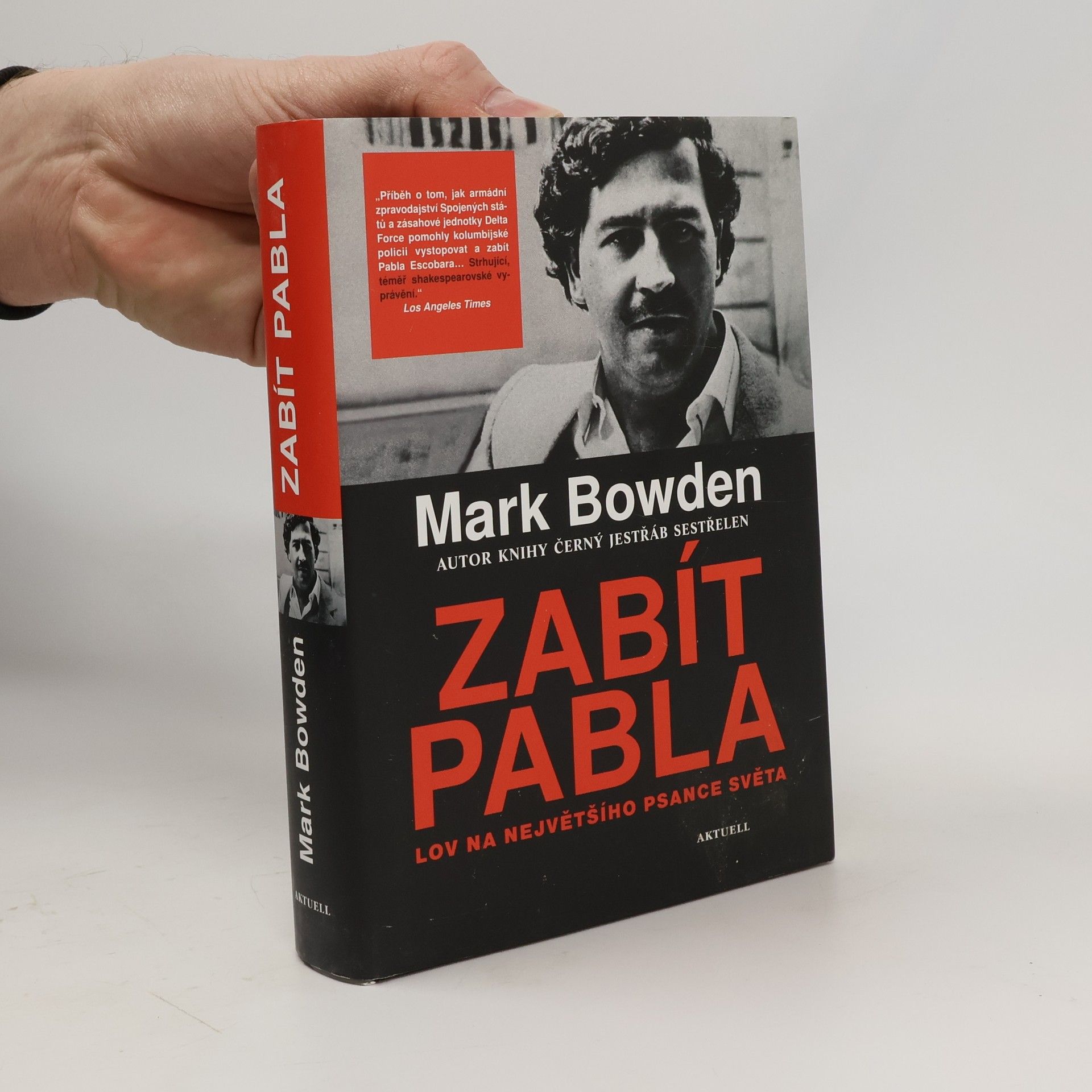 Mark Bowden Zabít Pabla - Lov na největšího psance světa
