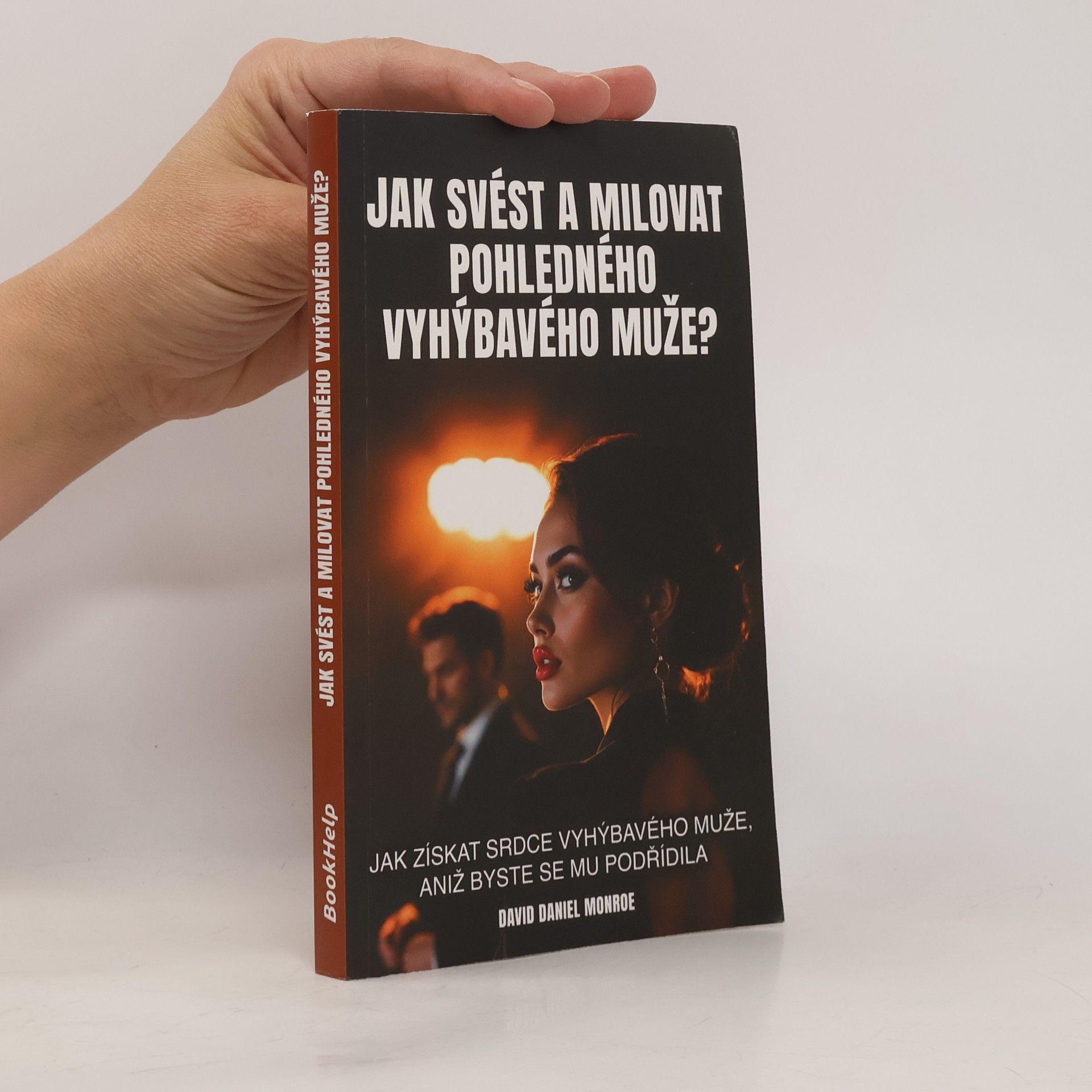 David Daniel Monroe Jak svést a milovat pohledného vyhýbavého muže?