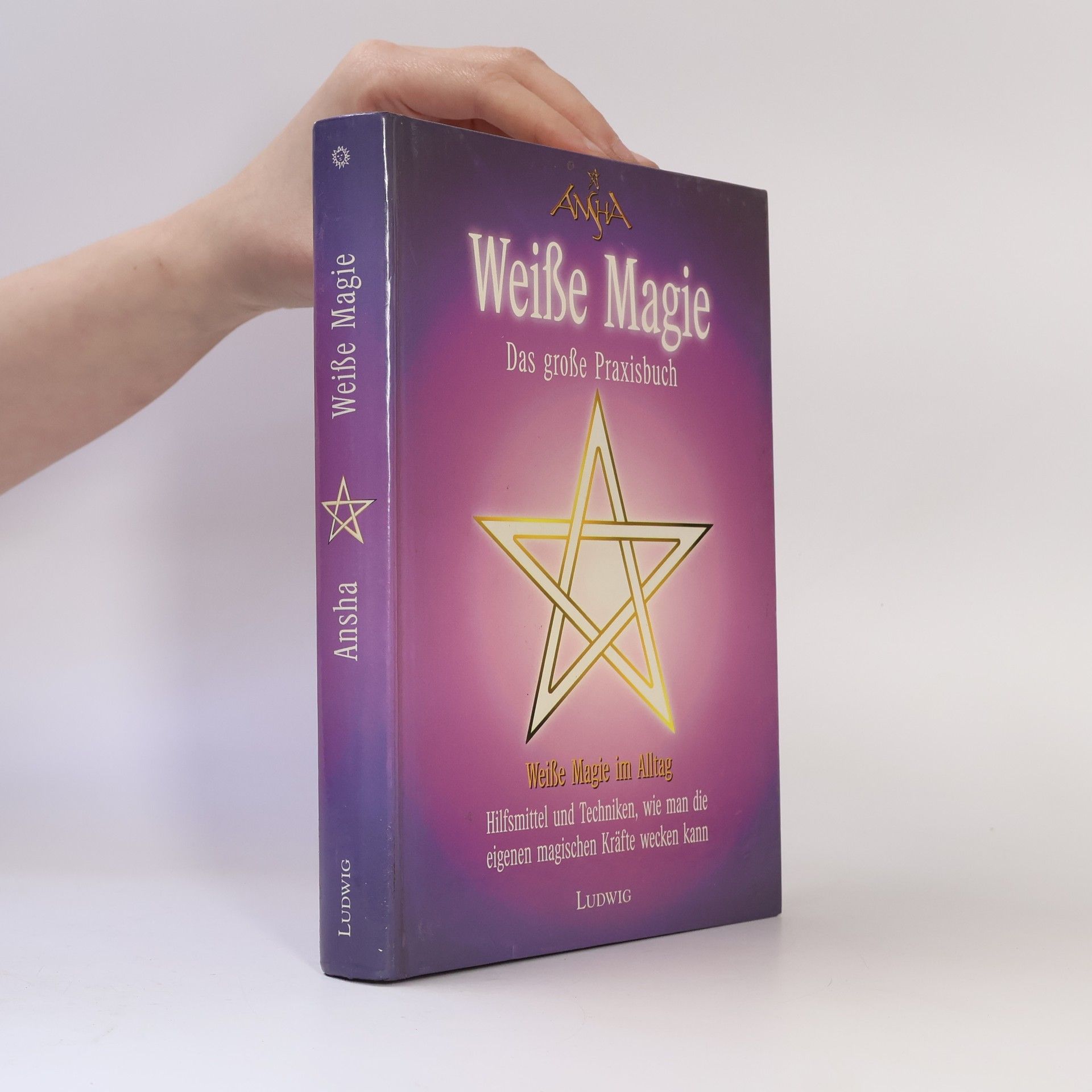 Ansha Das große Praxisbuch der weißen Magie