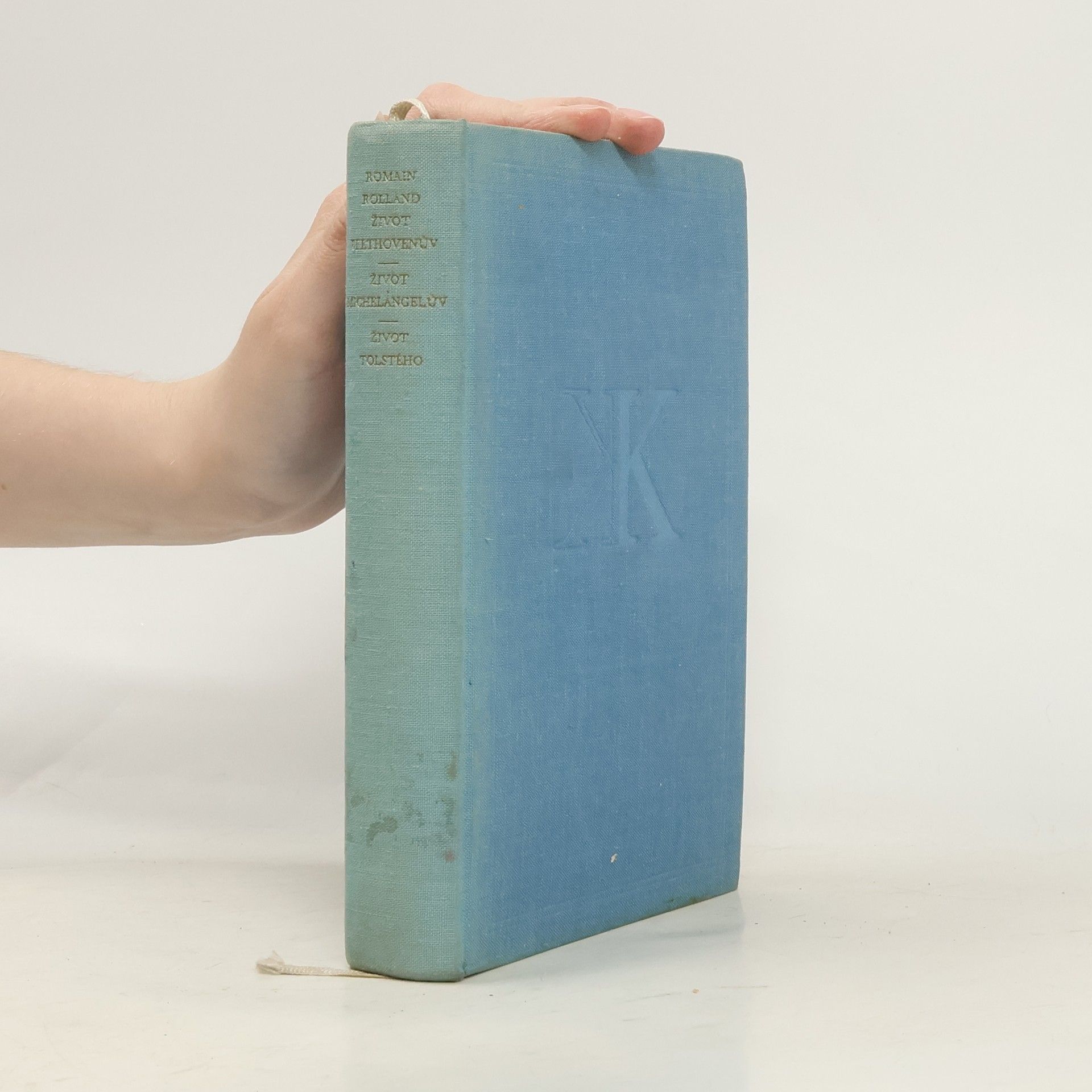 Romain Rolland Život Beethovenův. Život Michelangelův. Život Tolstého
