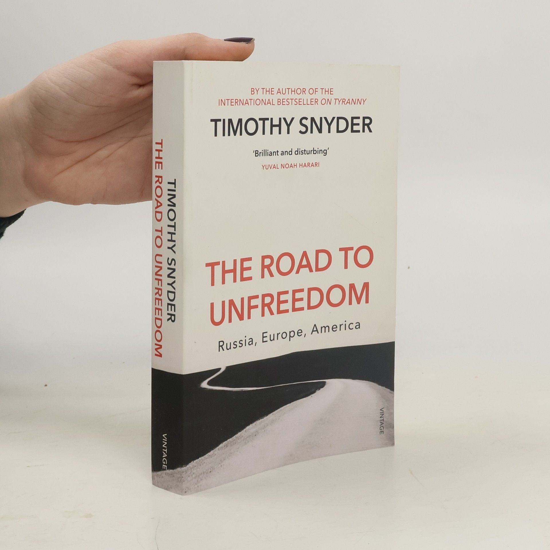 Timothy Snyder The road to unfreedom : Russia, Europe, America