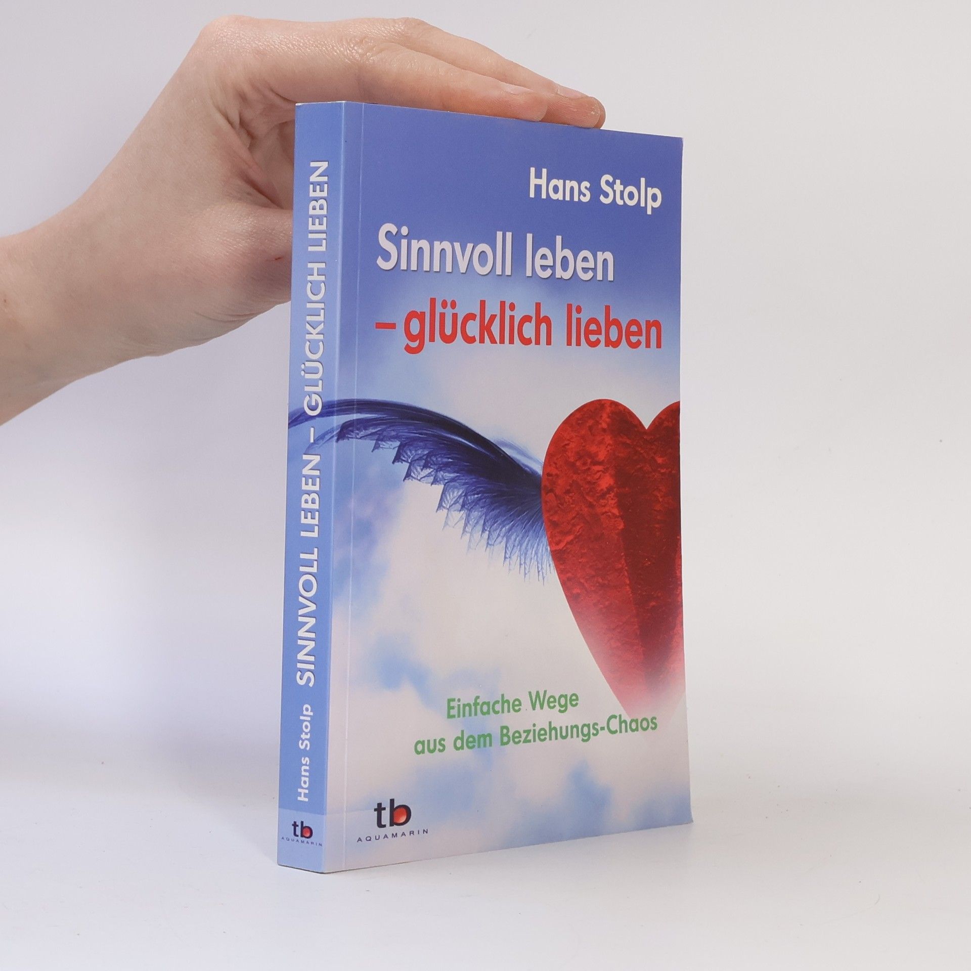 Hans Stolp Sinnvoll leben - glücklich lieben