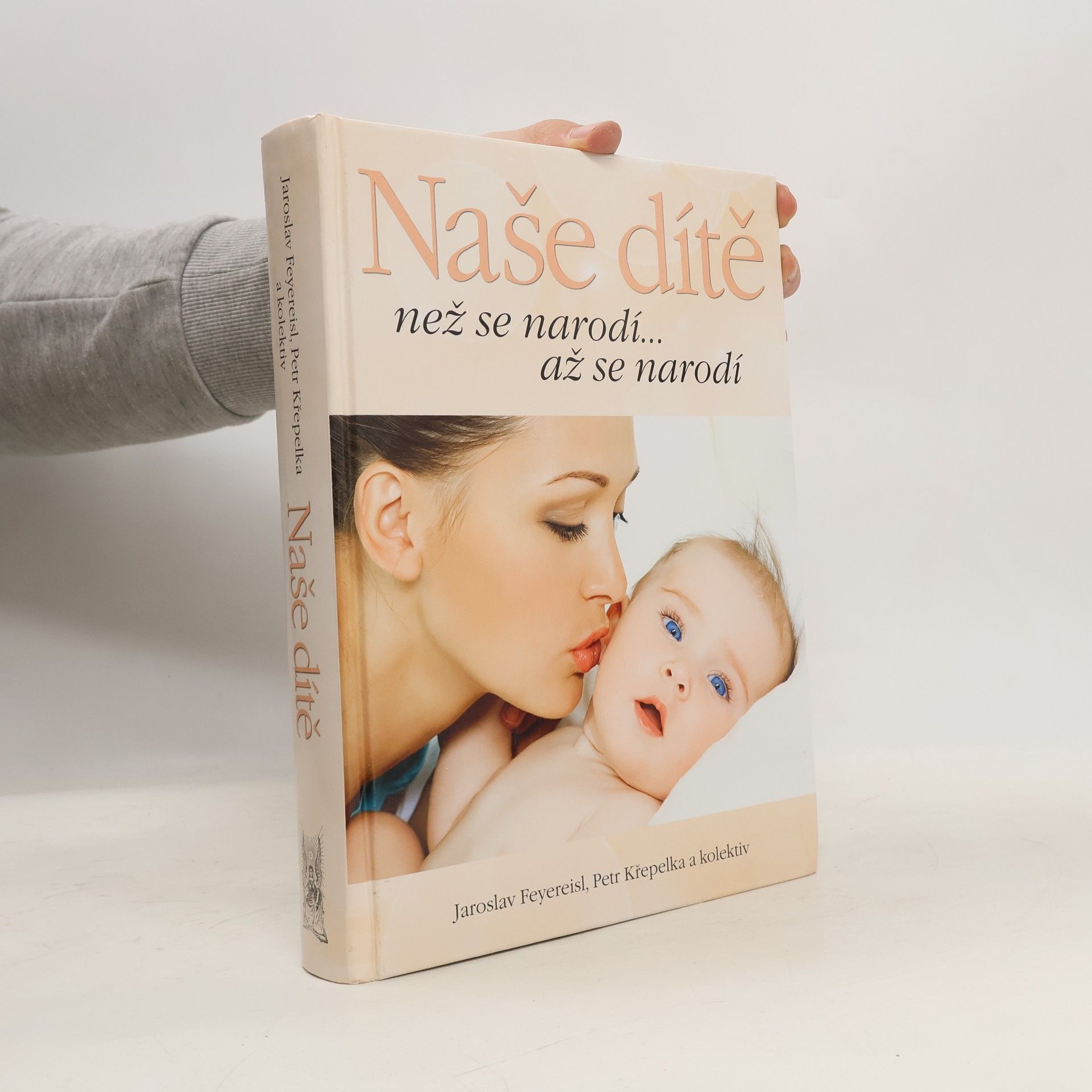 Jaroslav Feyereisl Naše dítě. Než se narodí... až se narodí