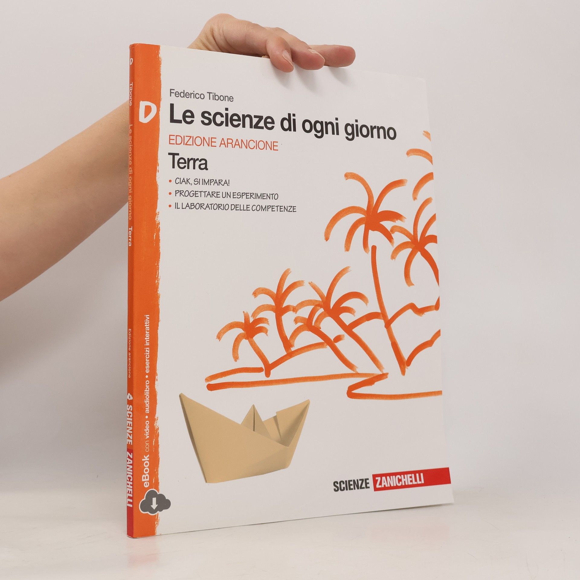 Federico Tibone Le scienze di ogni giorno. Ediz. arancione. Con laboratorio delle competenze. Vol. A-B-C-D. Per la scuola media. Con espansione online