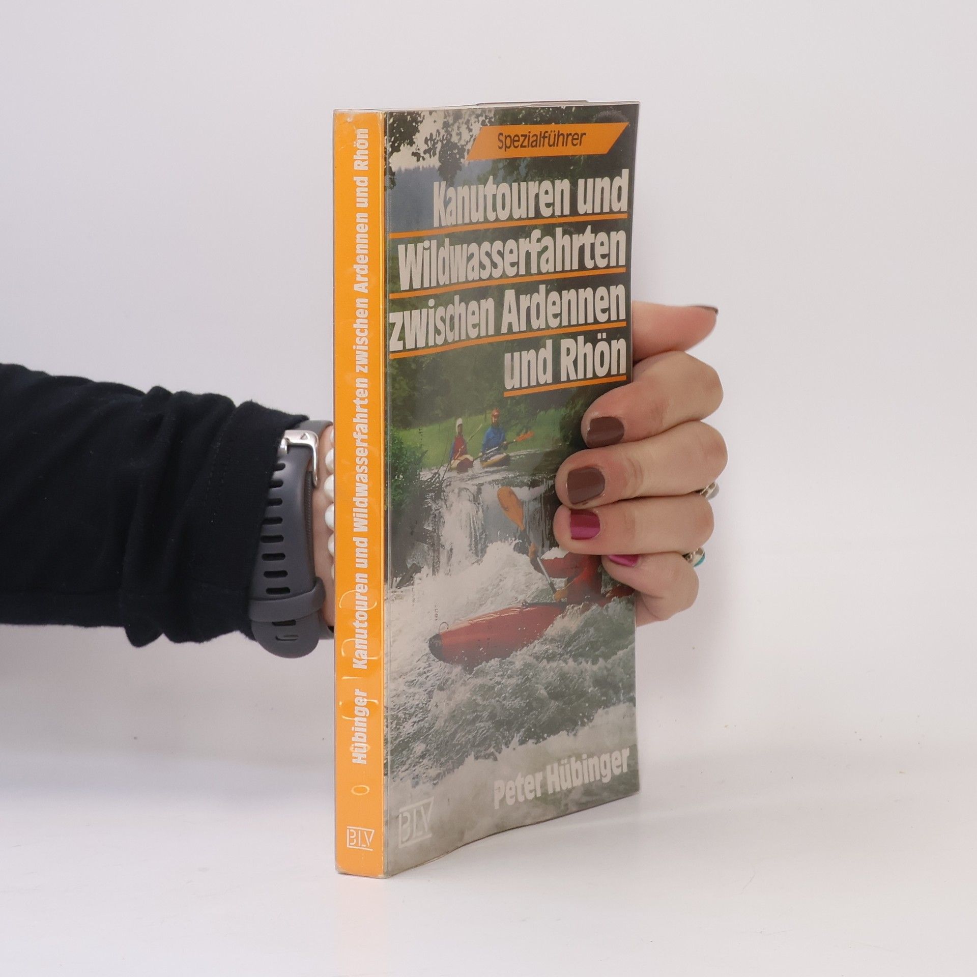 Peter Hübinger Kanutouren und Wildwasserfahrten zwischen Ardennen und Rhön