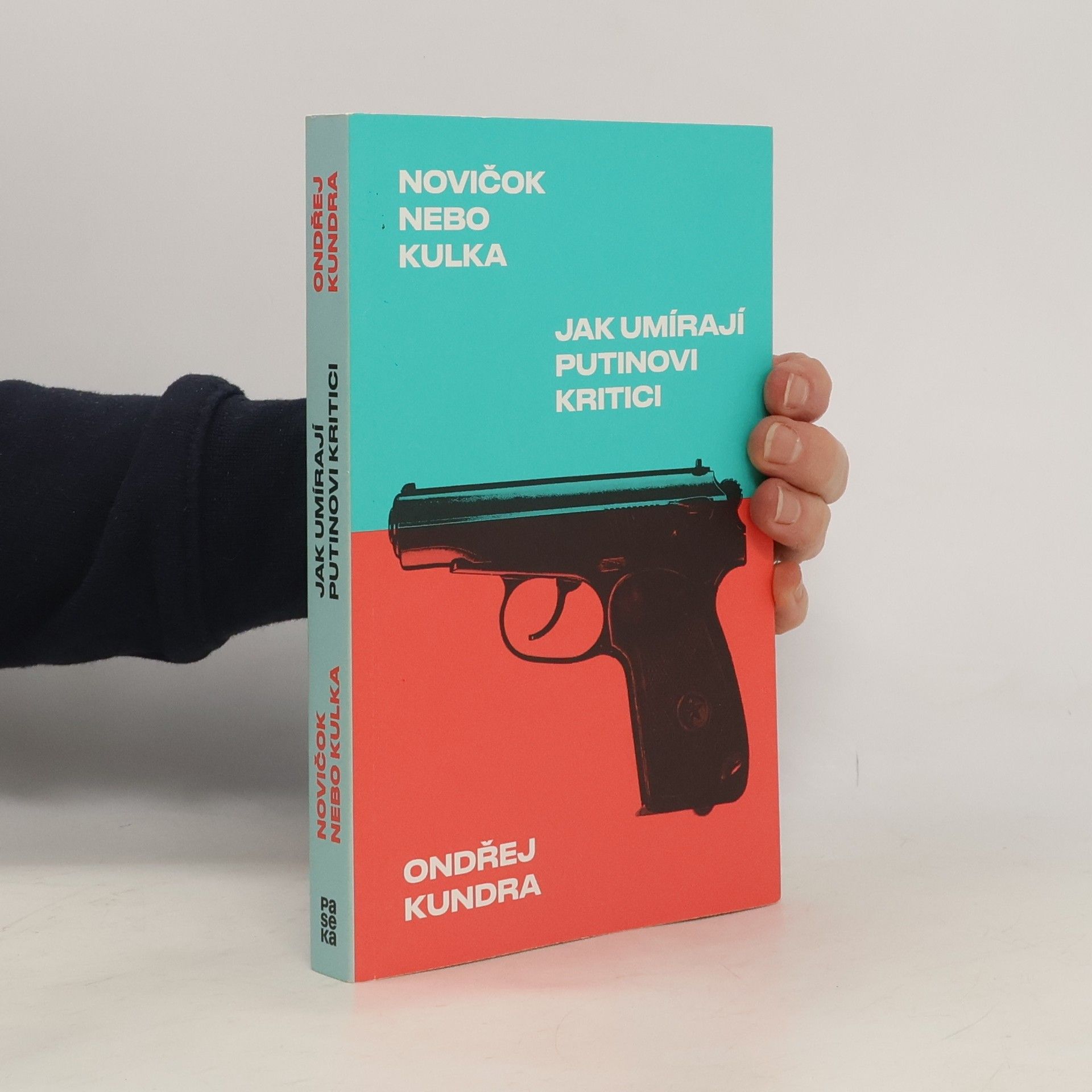 Ondřej Kundra Novičok nebo kulka: Jak umírají Putinovi kritici