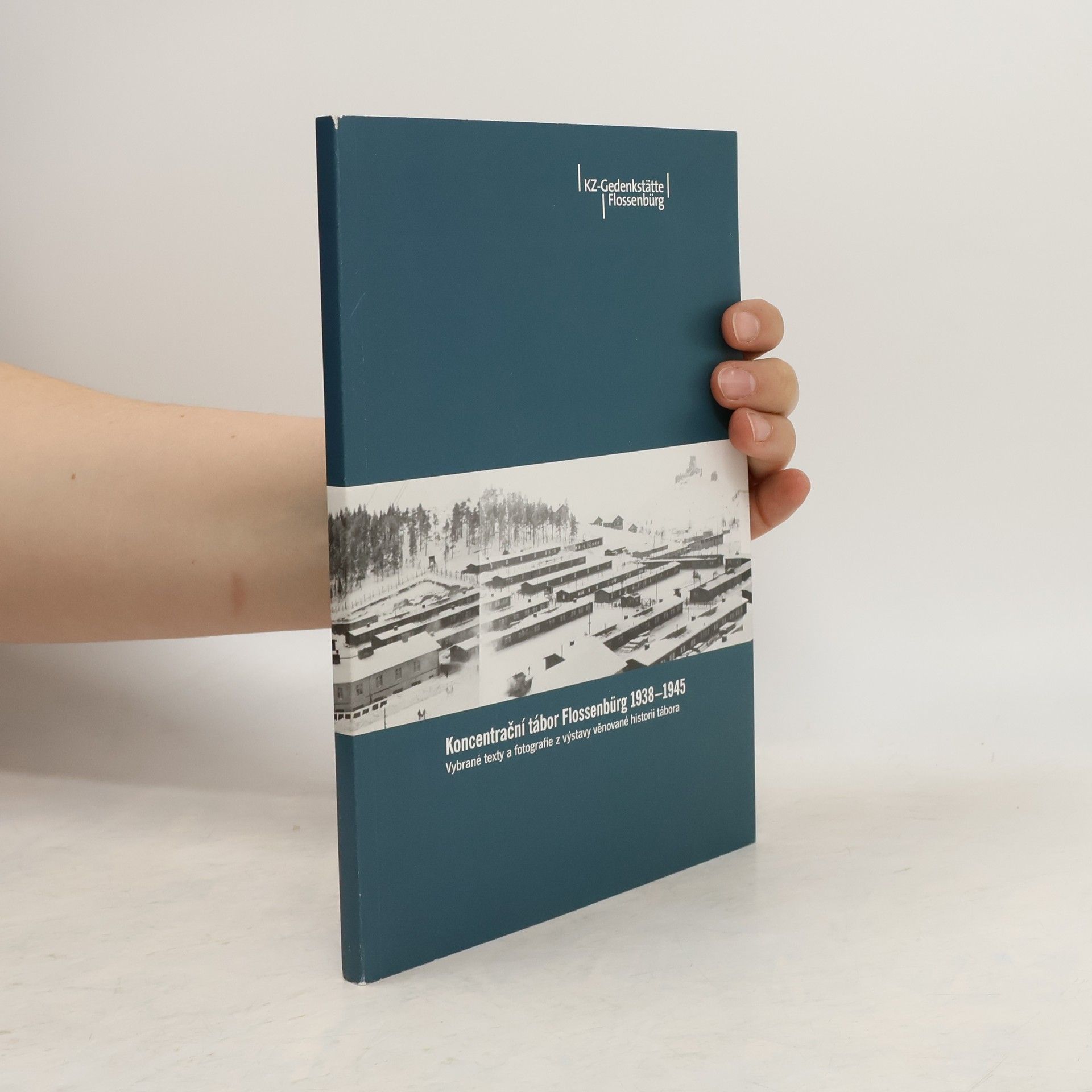 Koncentrační tábor Flossenbürg 1938-1945. Vybrané texty a fotografie z výstavy věnované historii tábora