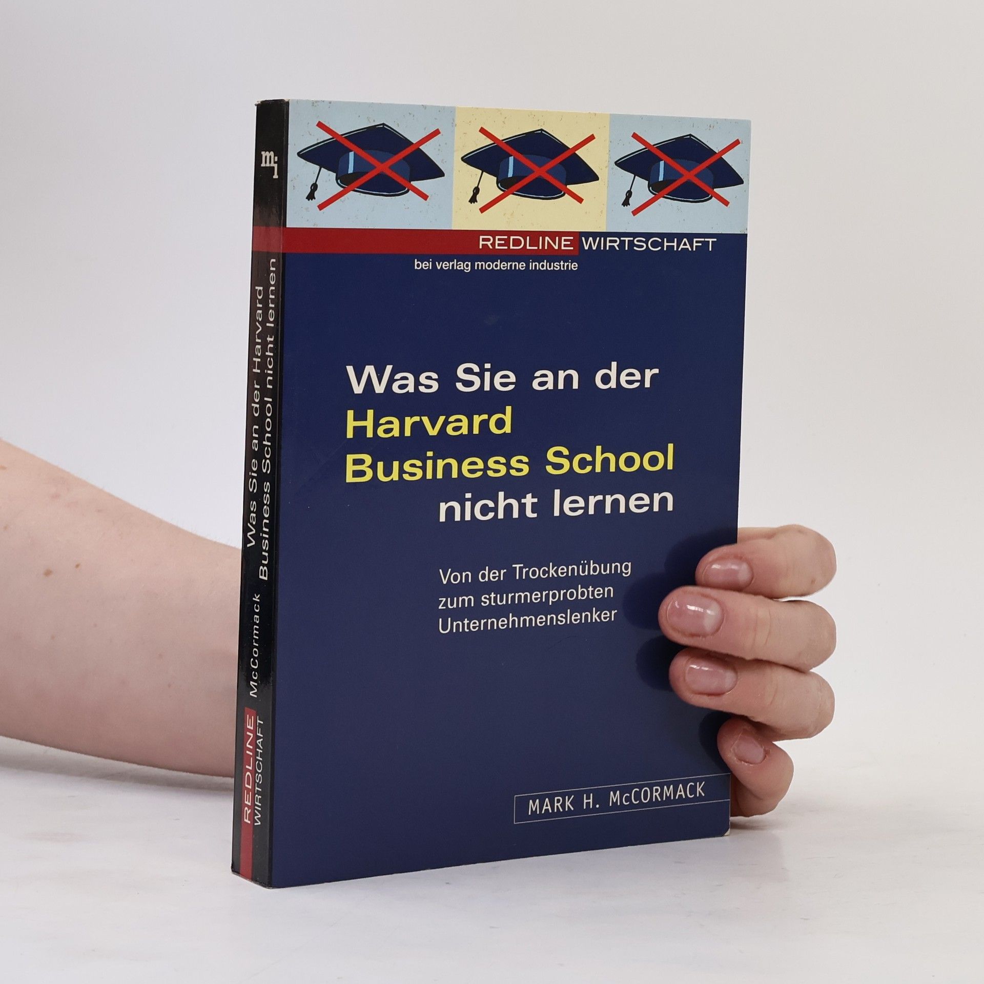 Mark McCormack Was Sie an der Harvard Business School nicht lernen