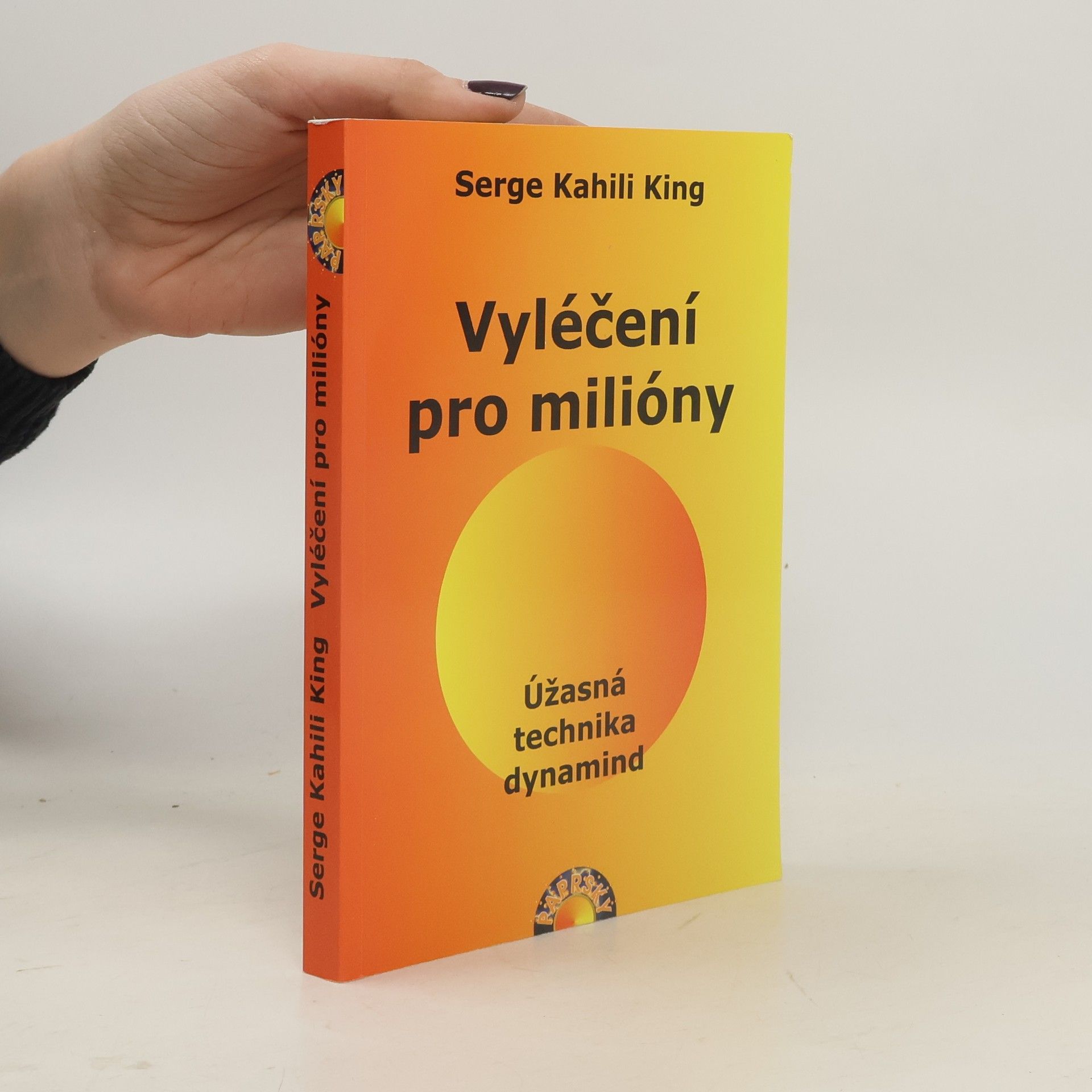 Serge King Vyléčení pro milióny. Úžasná technika dynamind