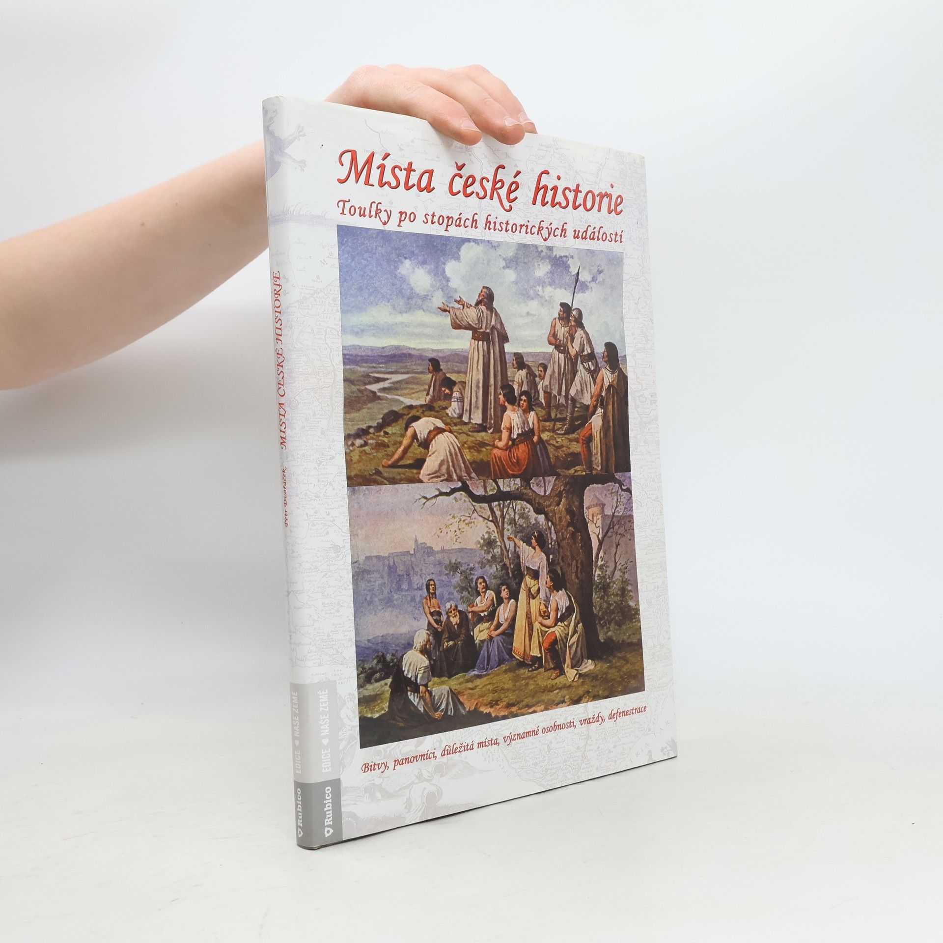 Petr Dvořáček Místa české historie. Toulky po stopách historických událostí