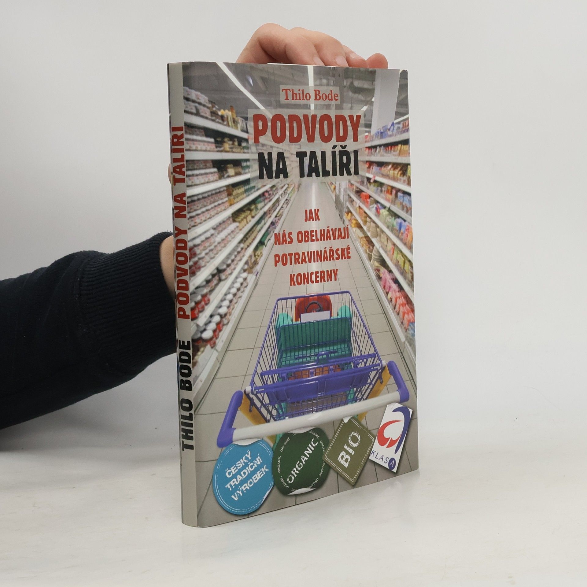 Thilo Bode Podvody na talíři. Jak nás obelhávají potravinářské koncerny