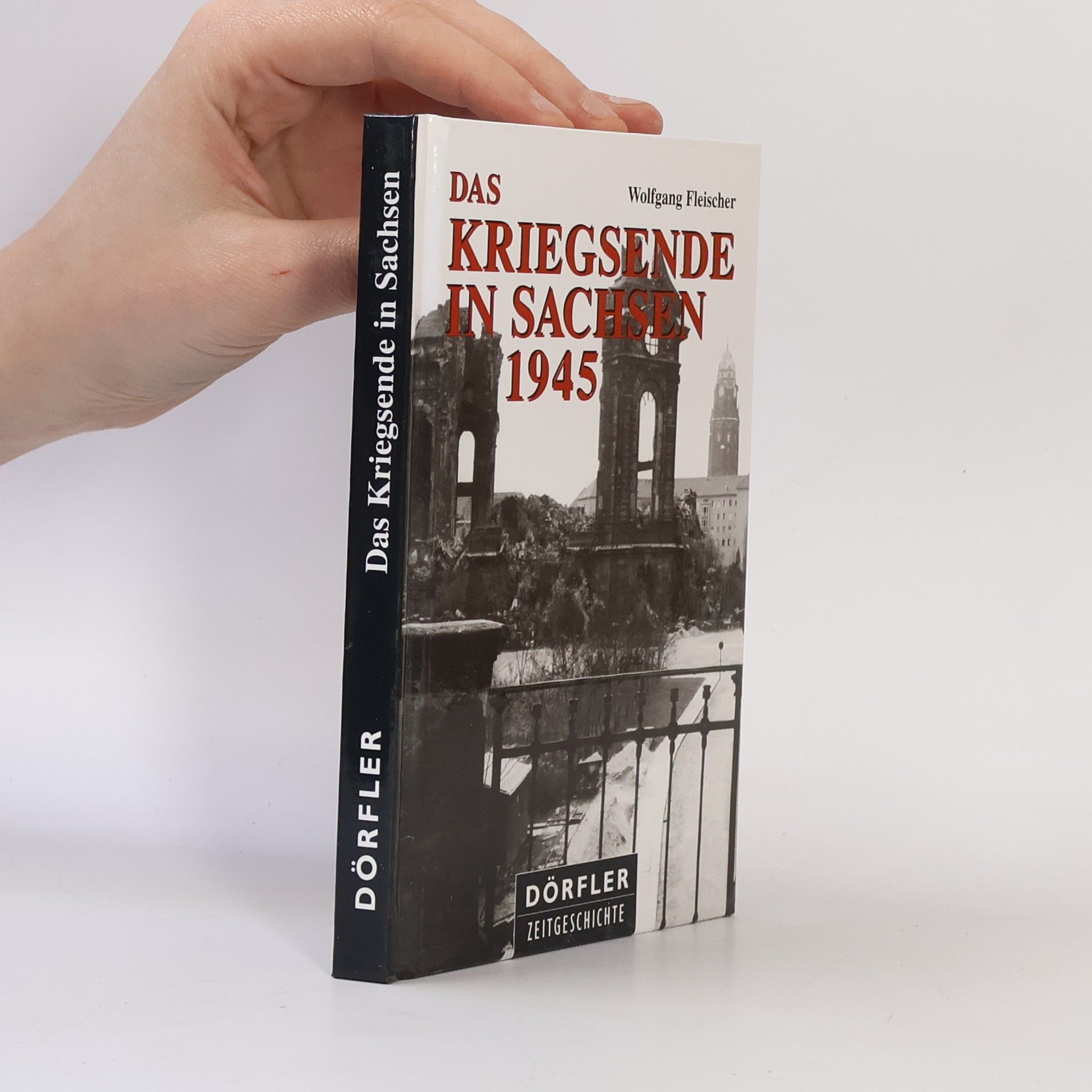 Wolfgang Fischer Das Kriegsende in Sachsen 1945