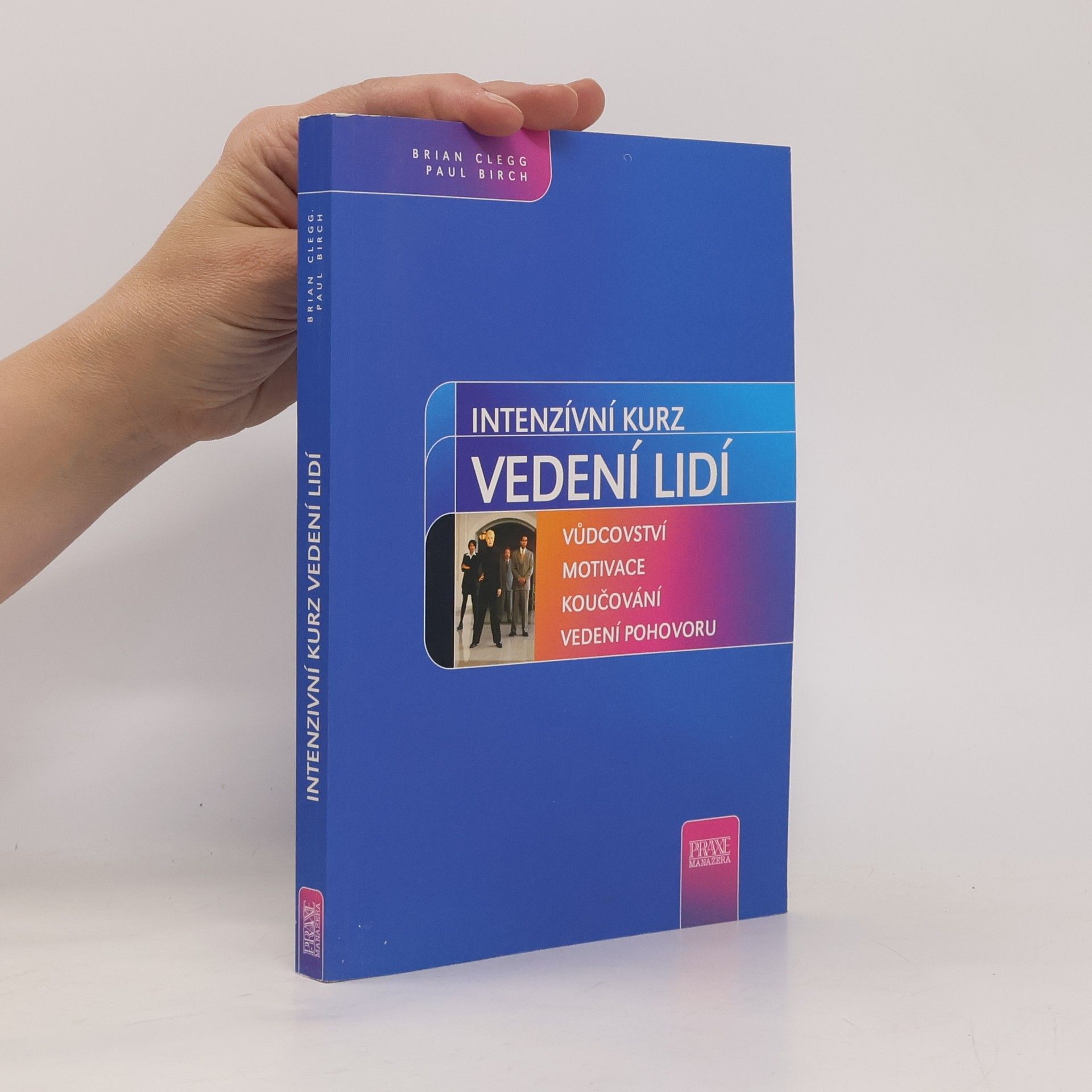 Brian Clegg Intenzívní kurz vedení lidí. 150 praktických cvičení a technik rozvíjejících manažerské schopnosti