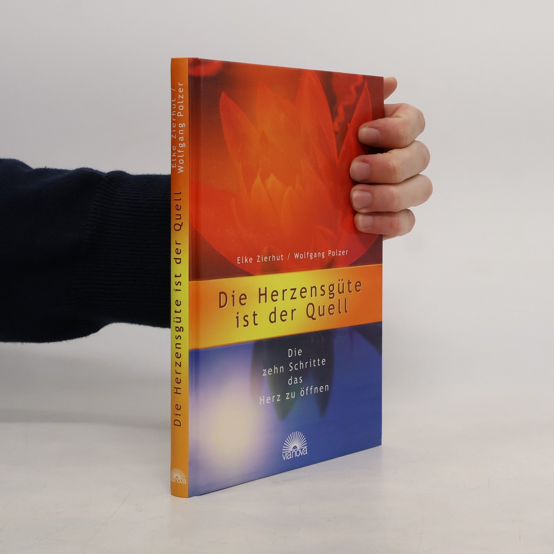 Elke Zierhut Die Herzensgüte ist der Quell