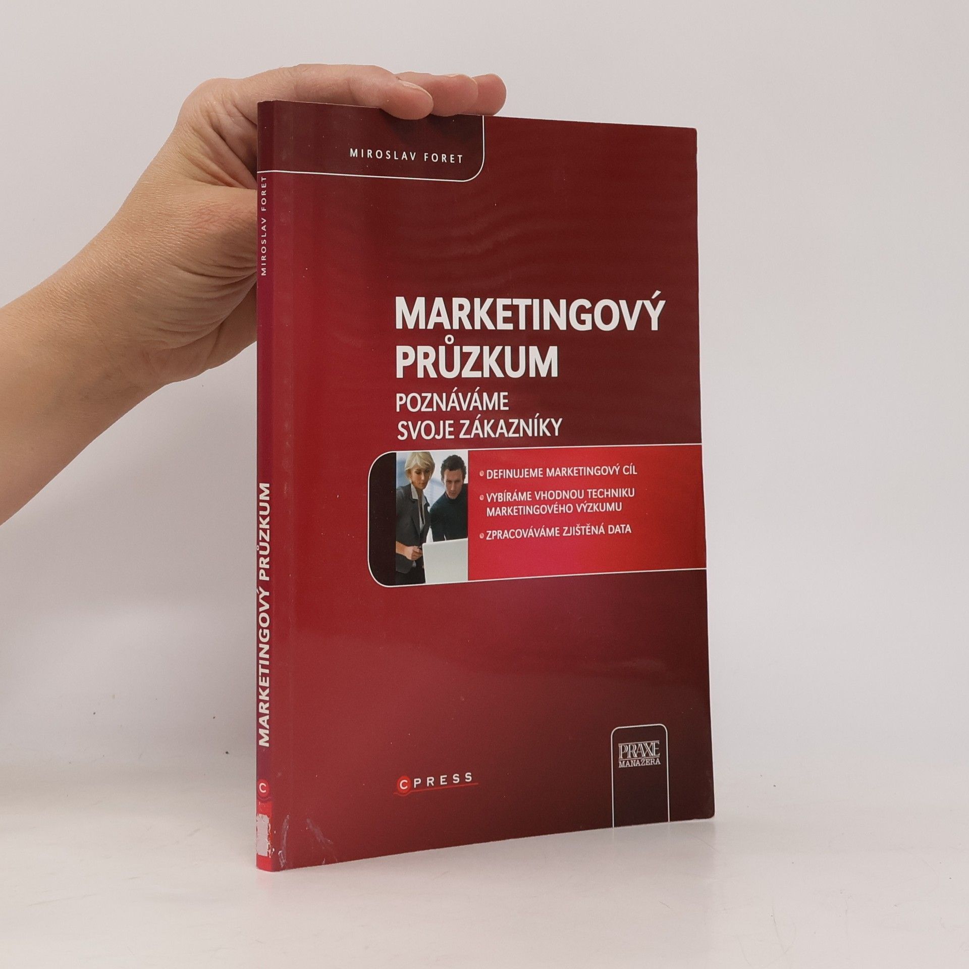 Miroslav Foret Marketingový průzkum : poznáváme svoje zákazníky