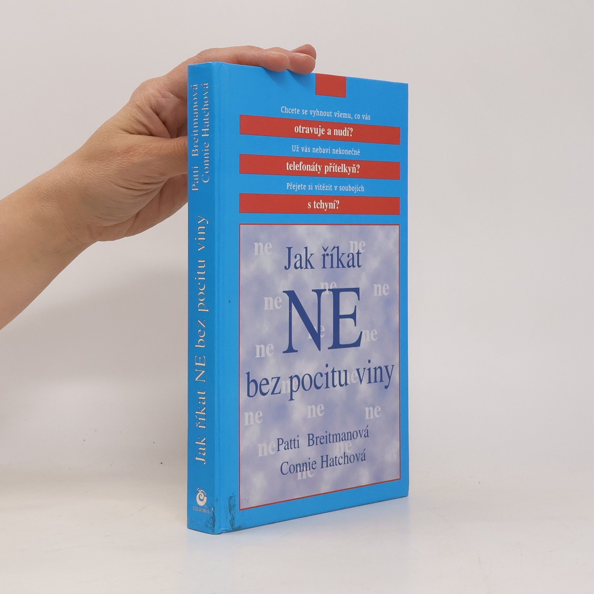 Patti Breitman Jak říkat "ne" bez pocitu viny: A jak říkat "ano" většímu množství volného času, větší radosti ze života a všemu, co je pro vás důležité