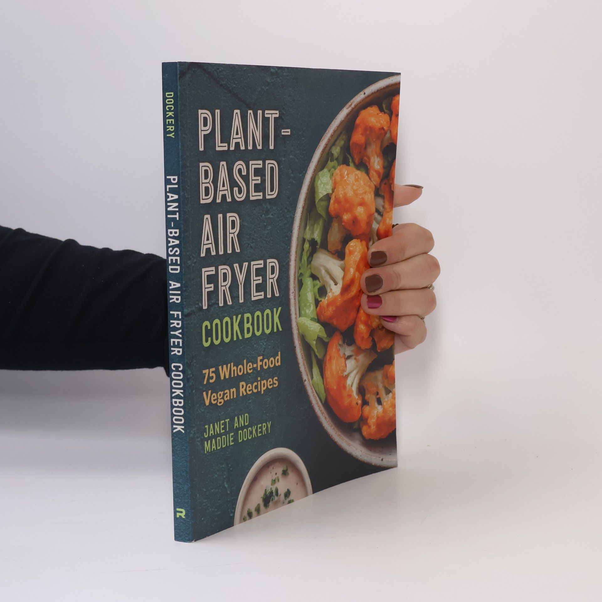 Janet Dockery Plant-Based Air Fryer Cookbook: 75 Whole-Food Vegan Recipes