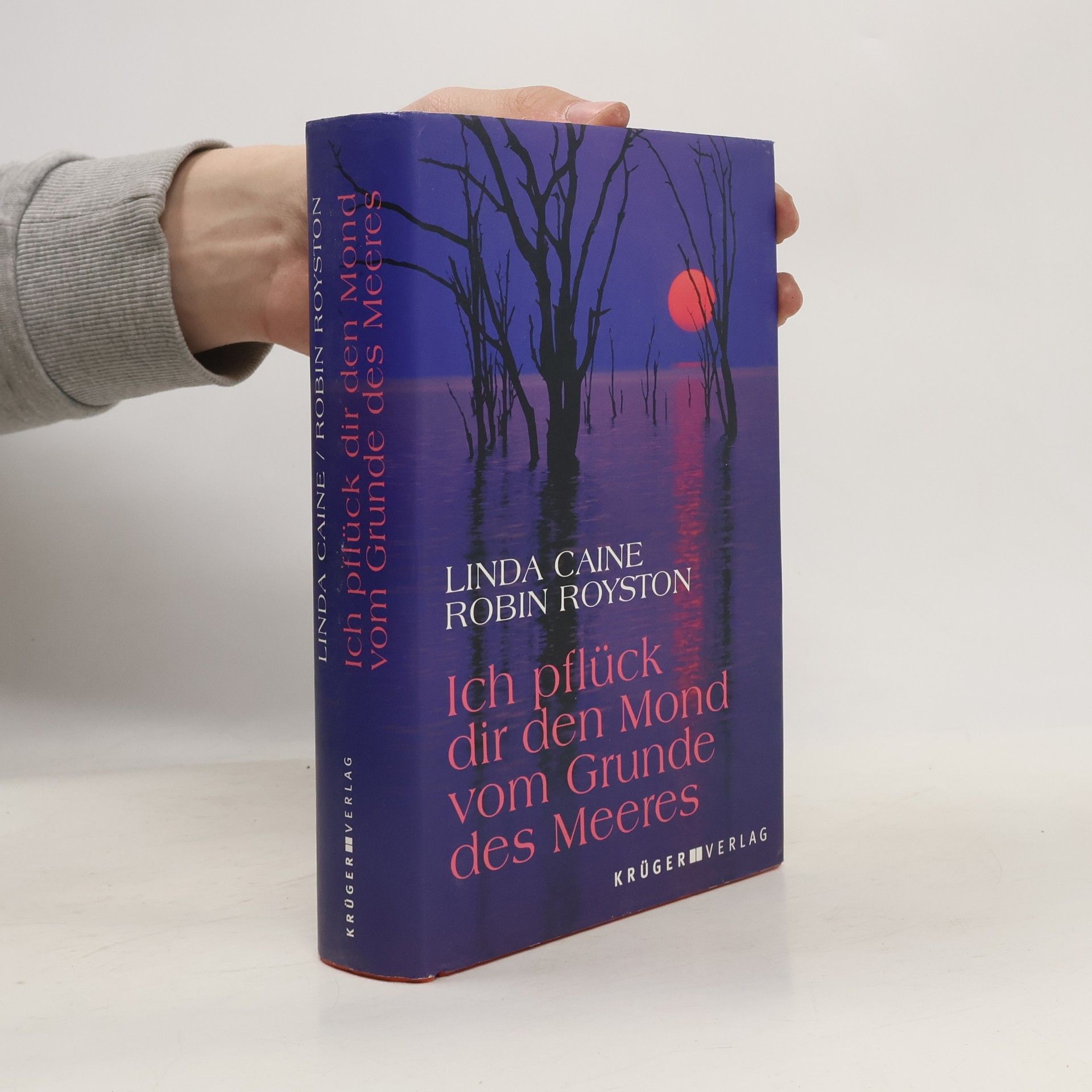 Linda Caine Ich pflück dir den Mond vom Grunde des Meeres